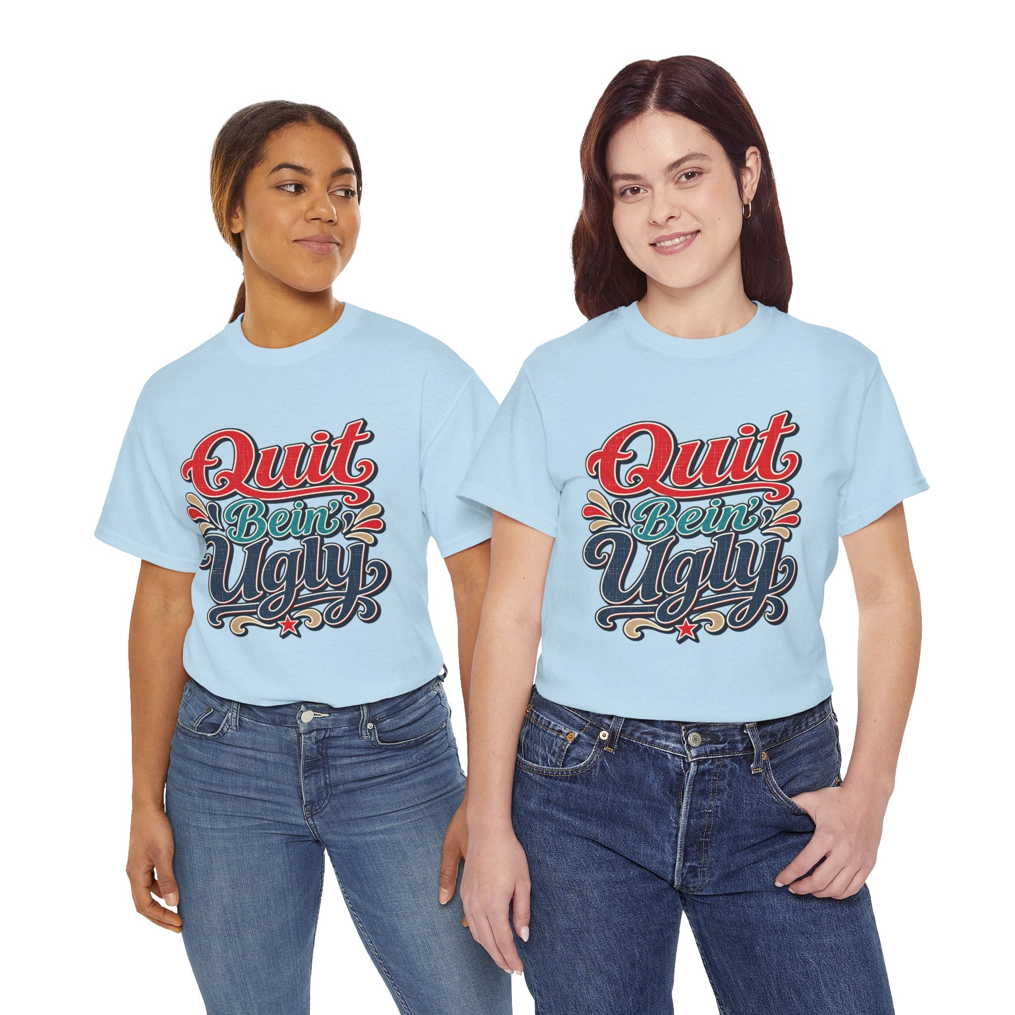 Quit Bein’ Ugly Southern Style T-Shirt
