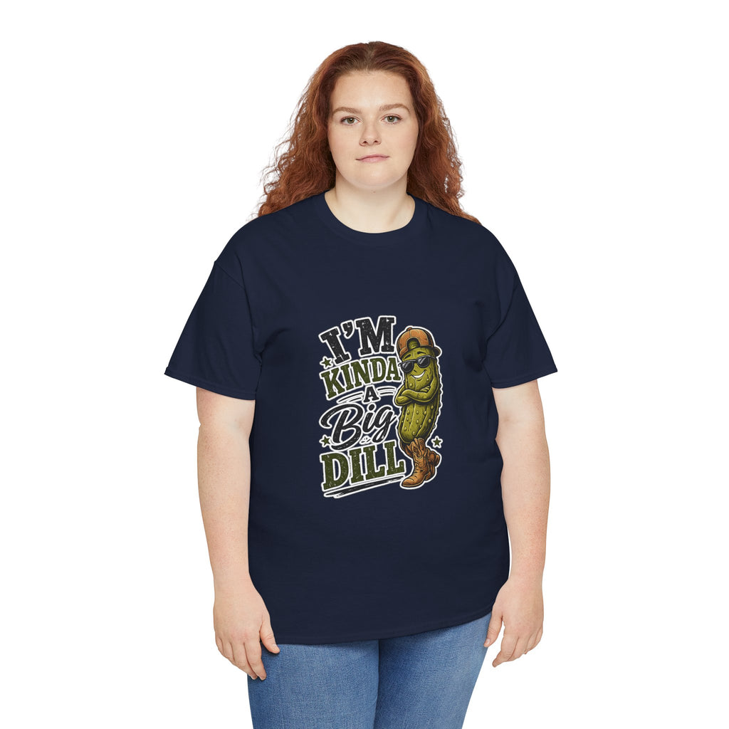 I’m Kinda A Big Dill T-Shirt