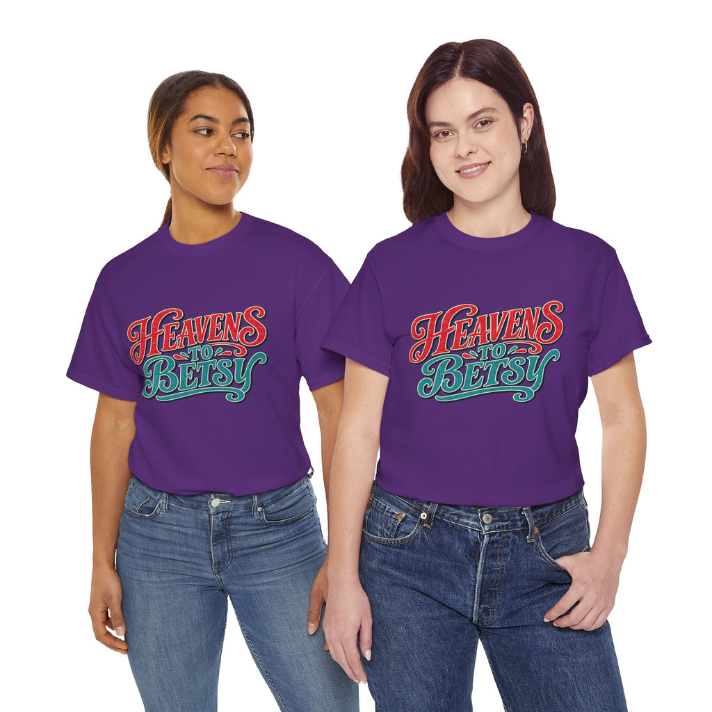Heavens To Betsy Southern Style T-Shirt