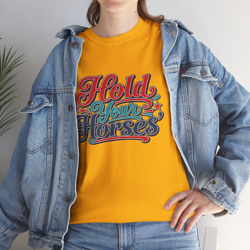 Hold Your Horses Southern Style T-Shirt