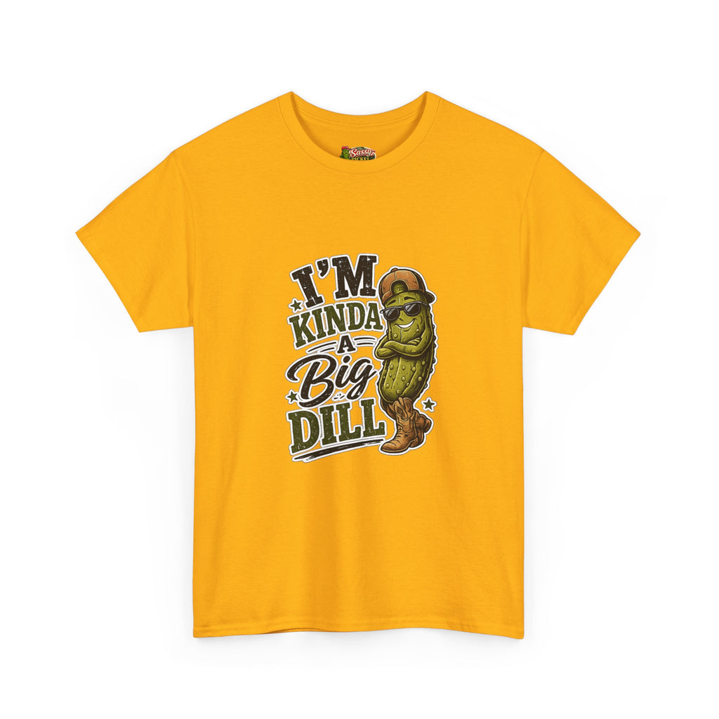 I’m Kinda A Big Dill T-Shirt