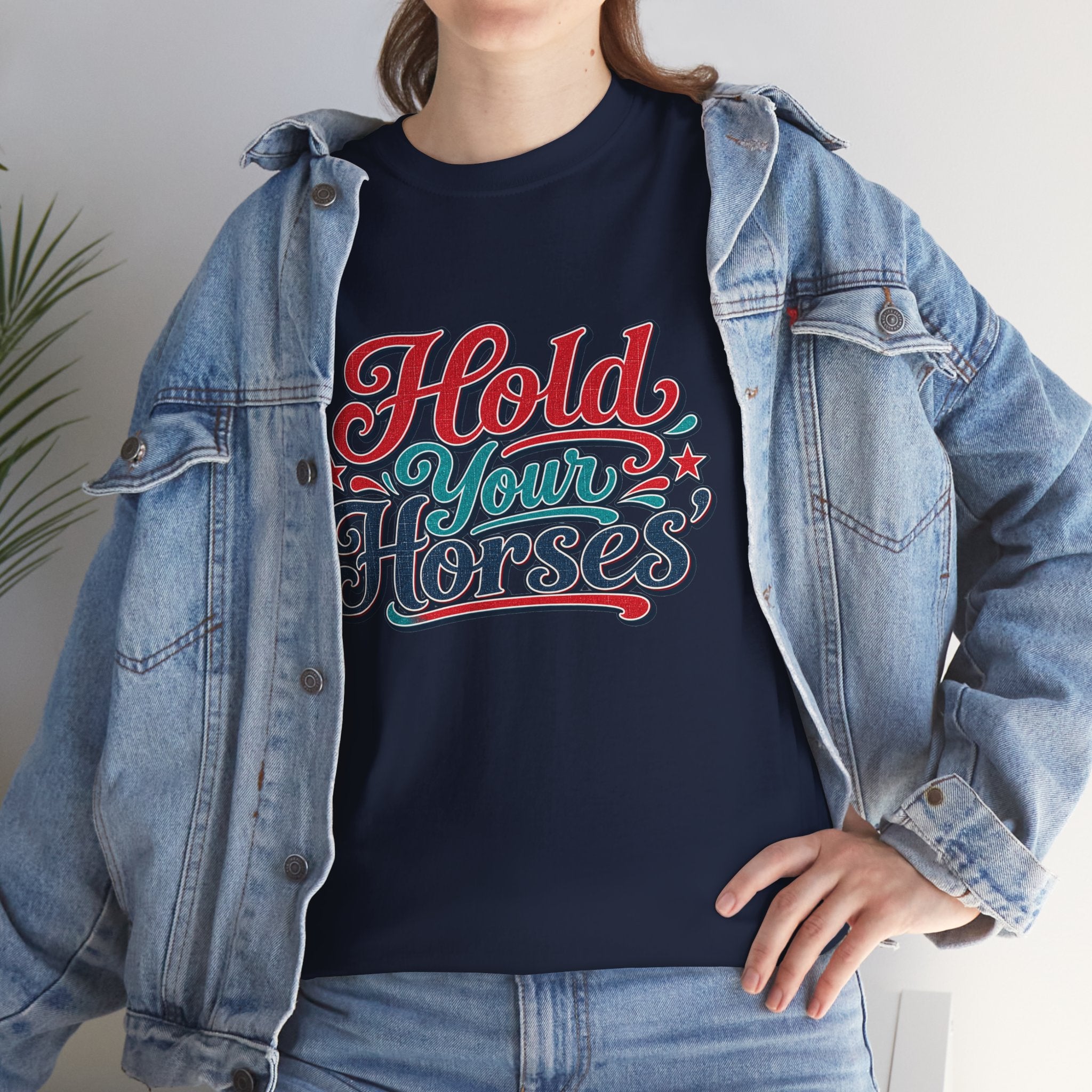 Hold Your Horses Southern Style T-Shirt