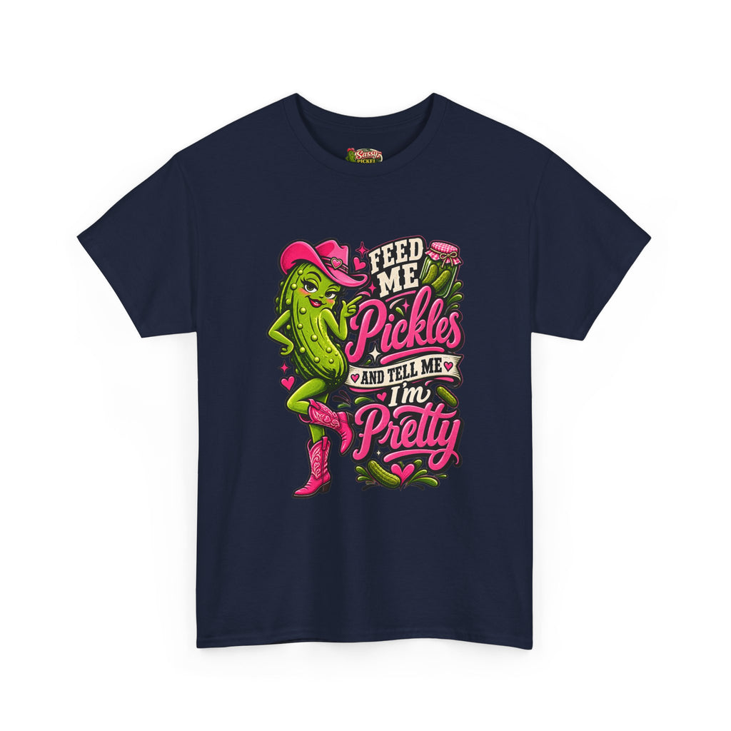 Feed Me Pickles And Tell Me I’m Pretty T-Shirt