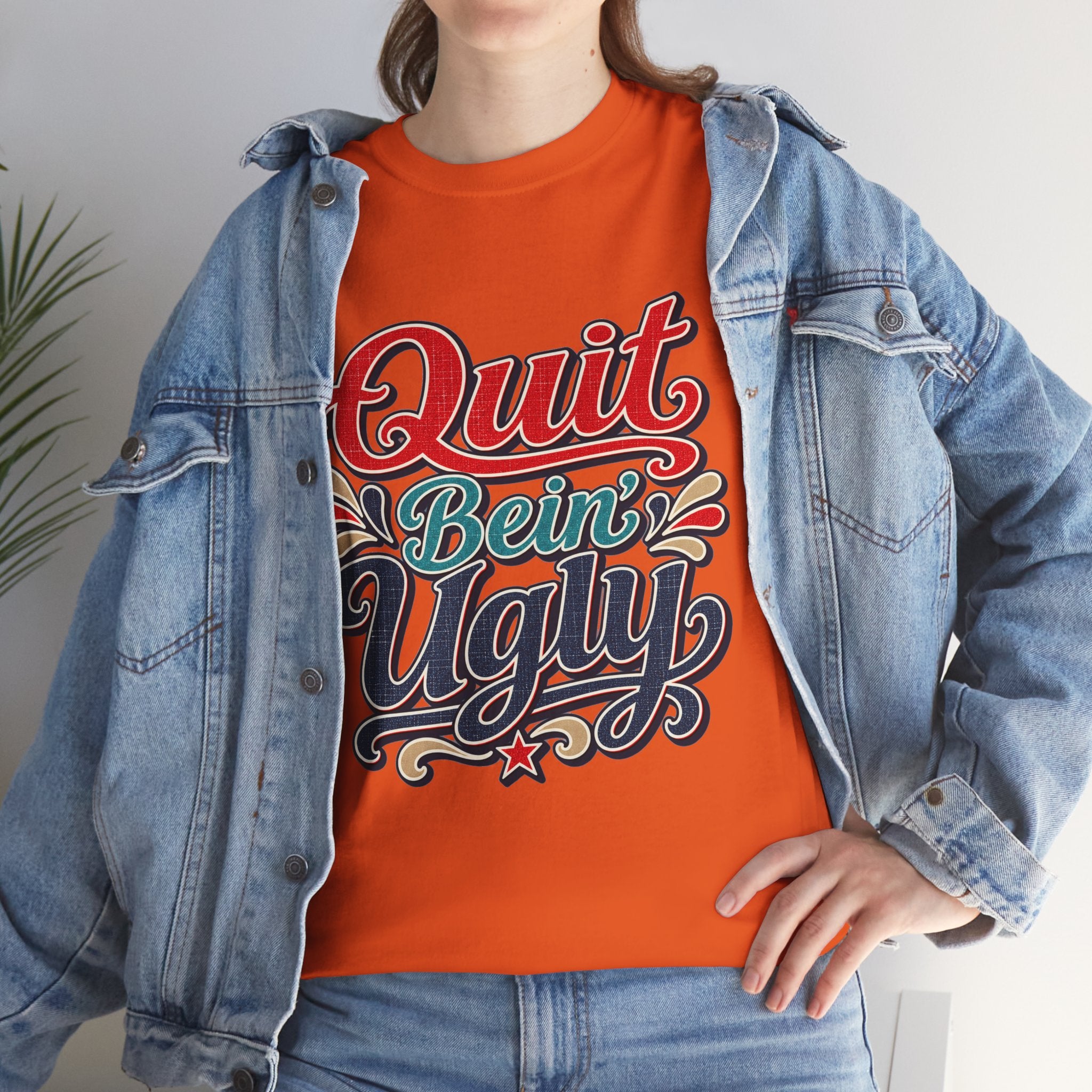 Quit Bein’ Ugly Southern Style T-Shirt