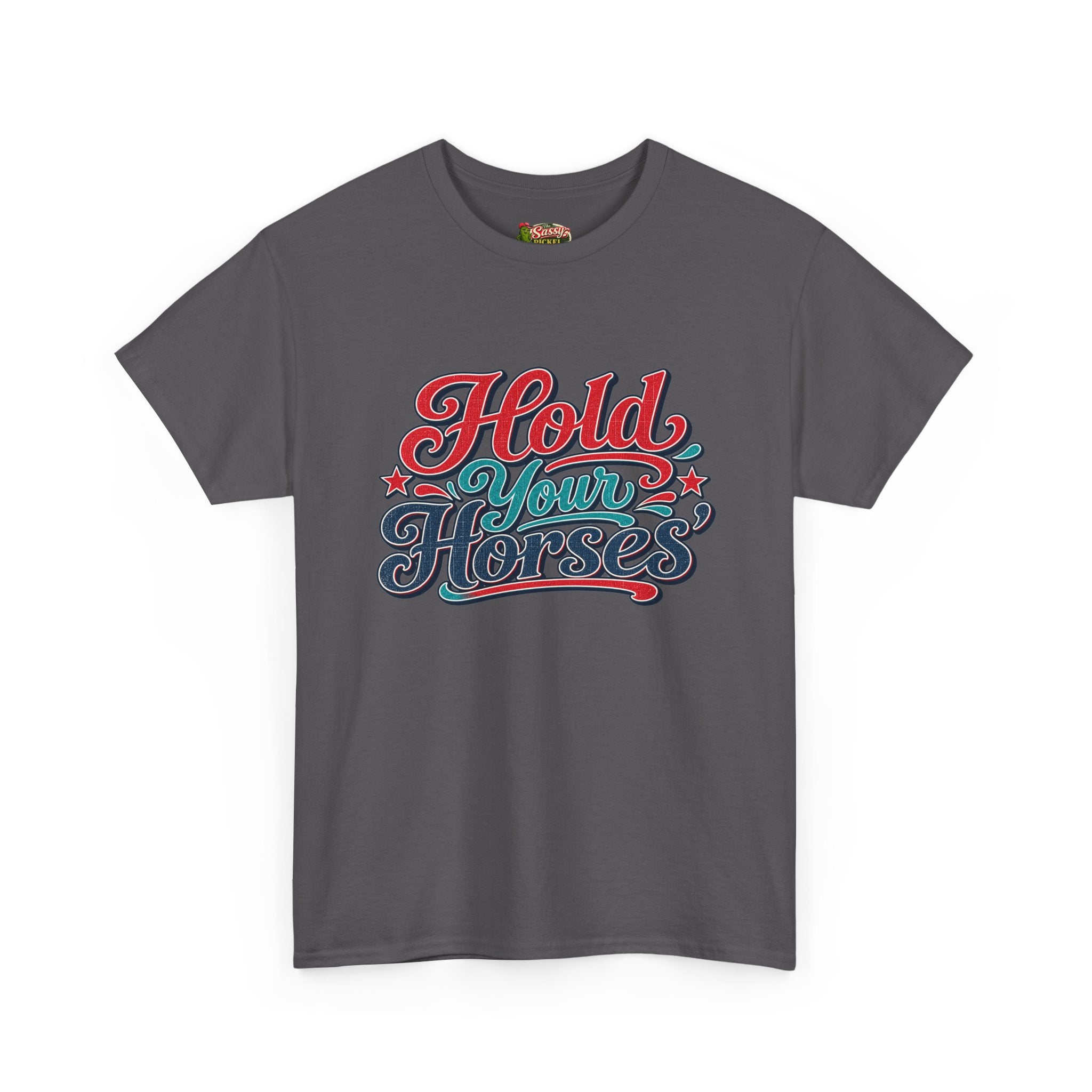 Hold Your Horses Southern Style T-Shirt
