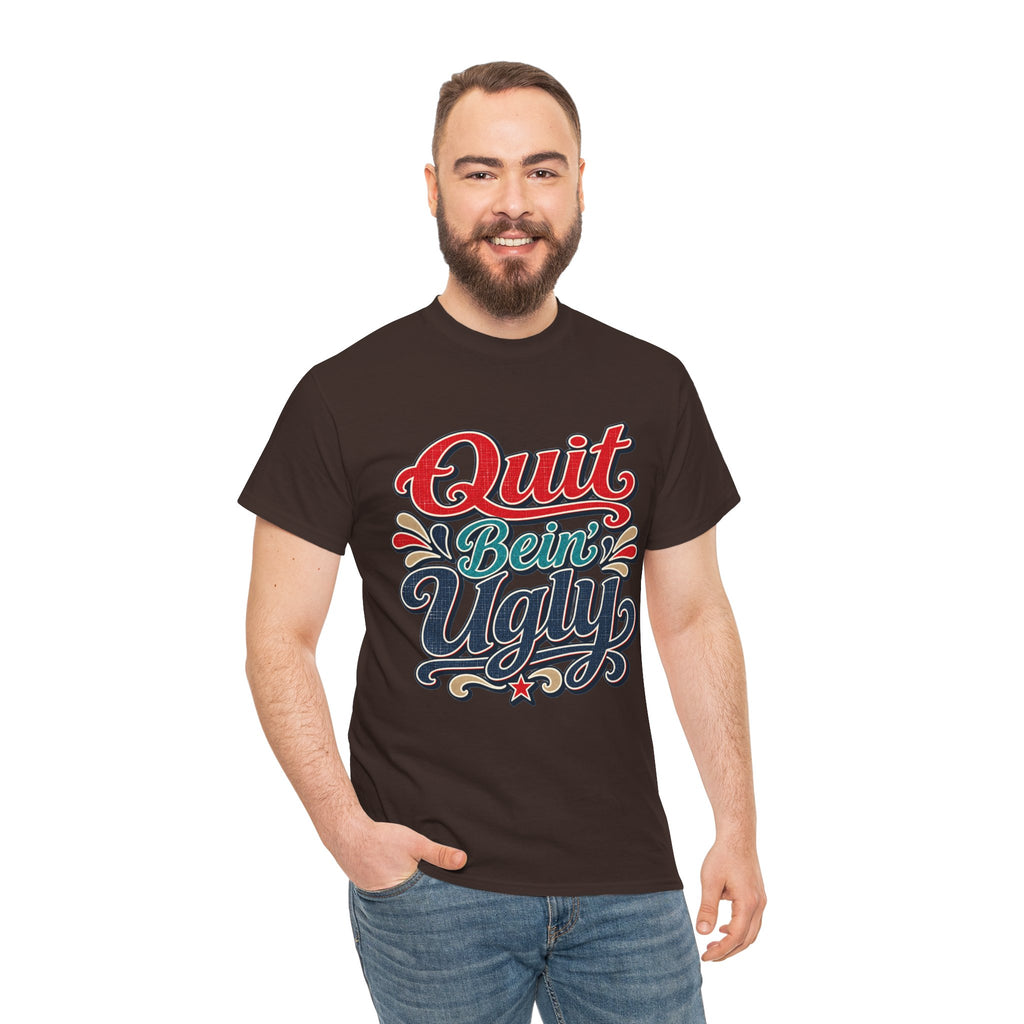 Quit Bein’ Ugly Southern Style T-Shirt