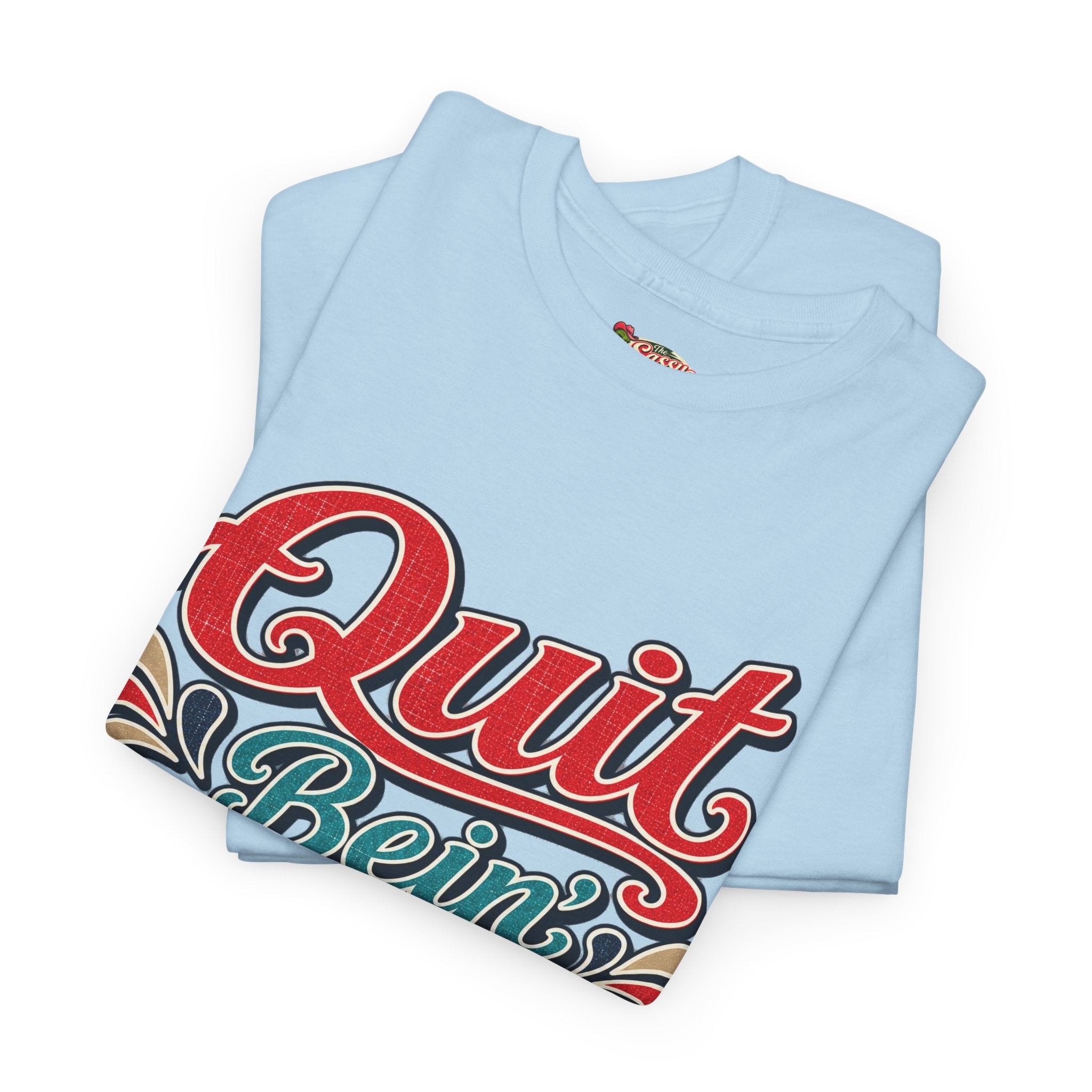 Quit Bein’ Ugly Southern Style T-Shirt