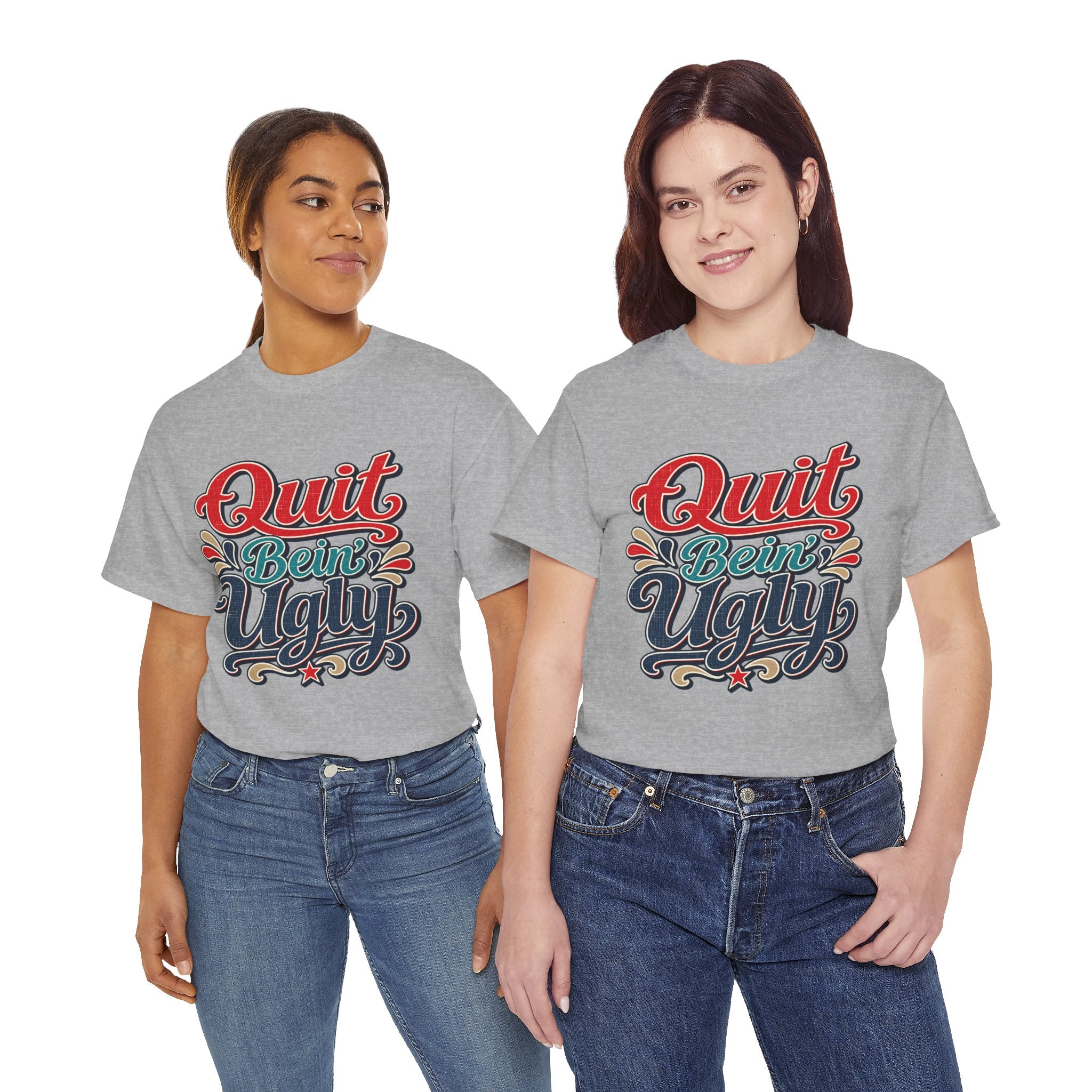 Quit Bein’ Ugly Southern Style T-Shirt