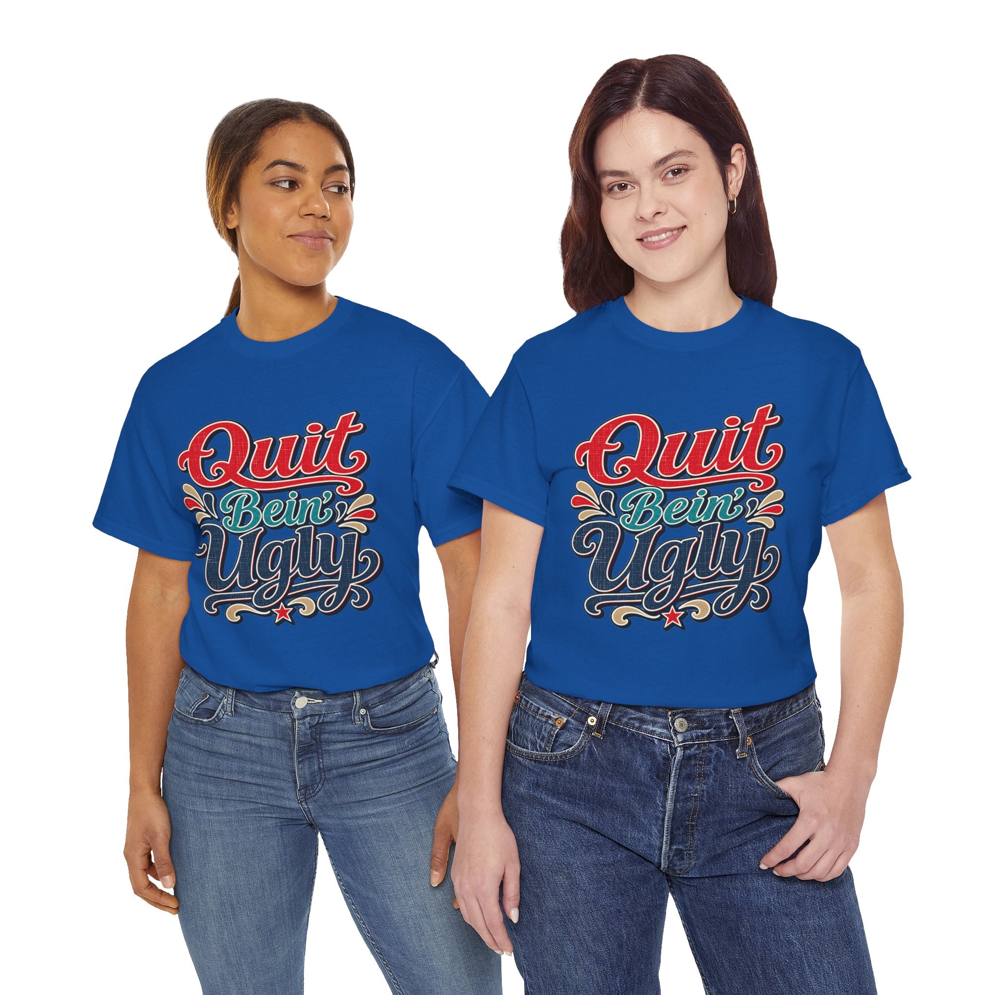 Quit Bein’ Ugly Southern Style T-Shirt