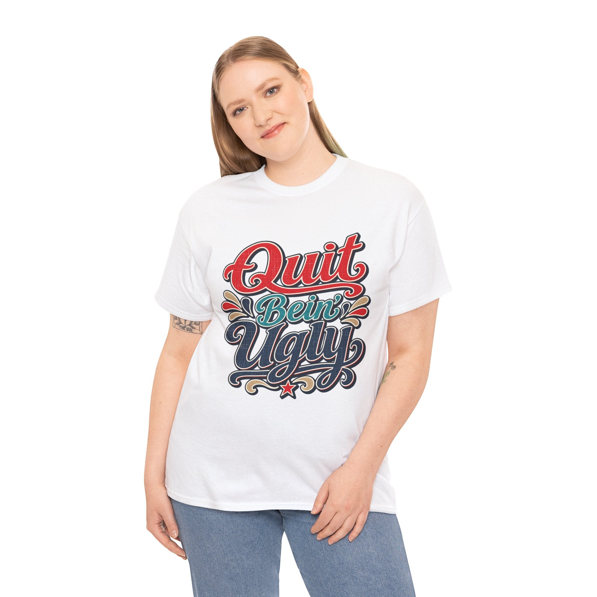 Quit Bein’ Ugly Southern Style T-Shirt