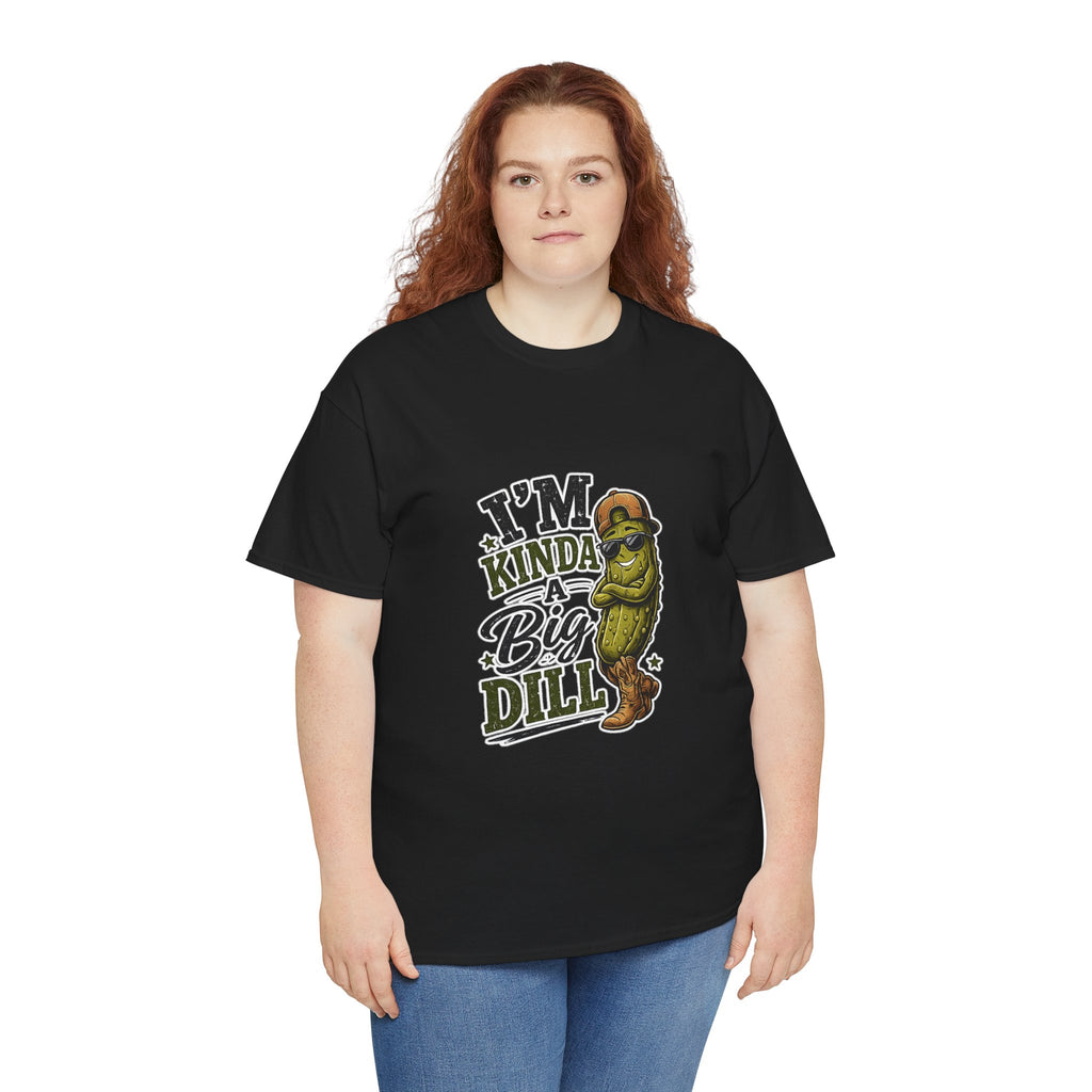 I’m Kinda A Big Dill T-Shirt