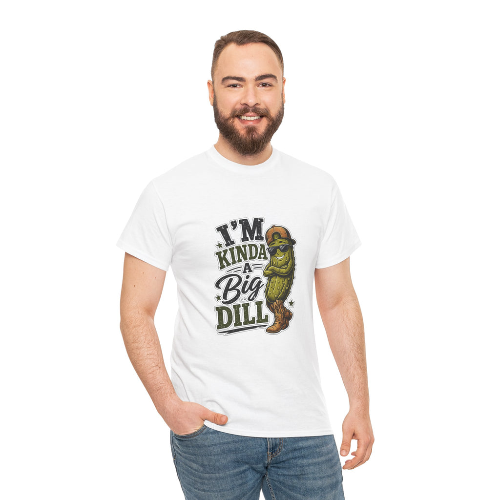I’m Kinda A Big Dill T-Shirt