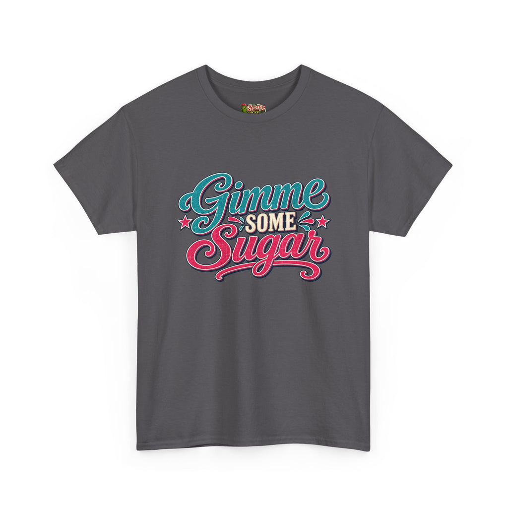 Gimme Some Sugar Southern Style T-Shirt