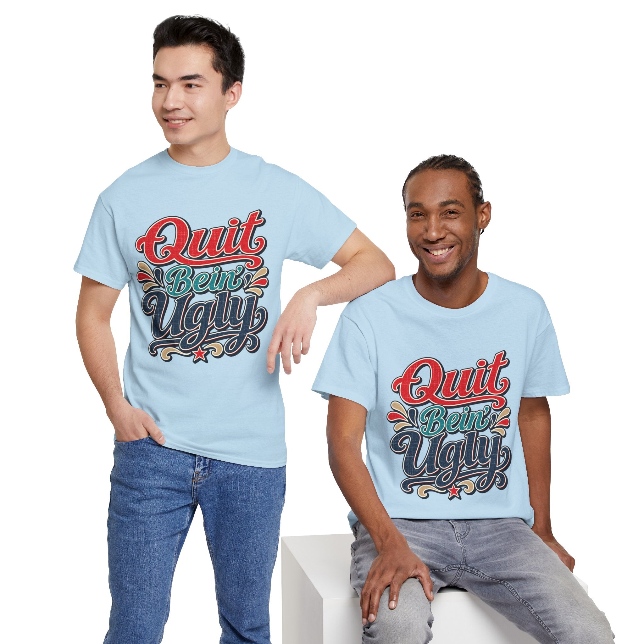 Quit Bein’ Ugly Southern Style T-Shirt