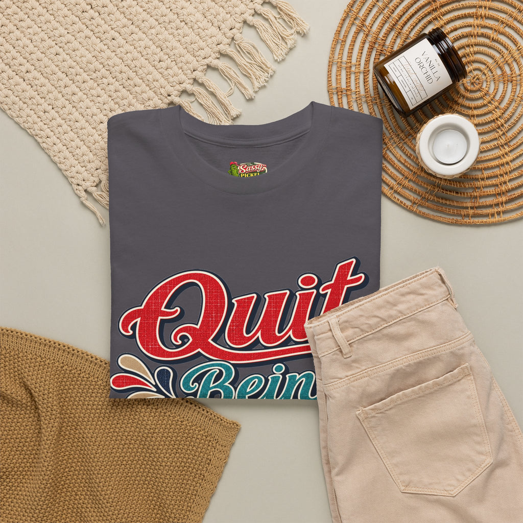 Quit Bein’ Ugly Southern Style T-Shirt