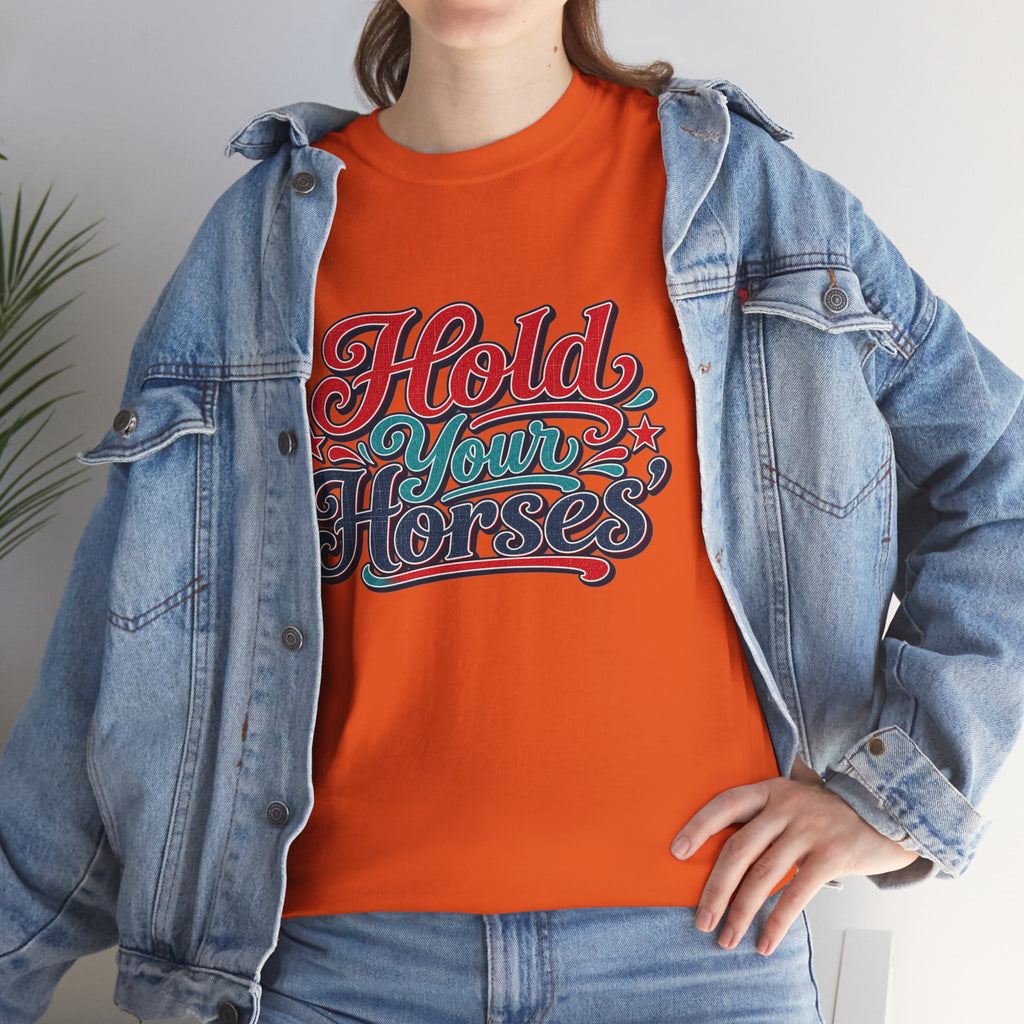Hold Your Horses Southern Style T-Shirt