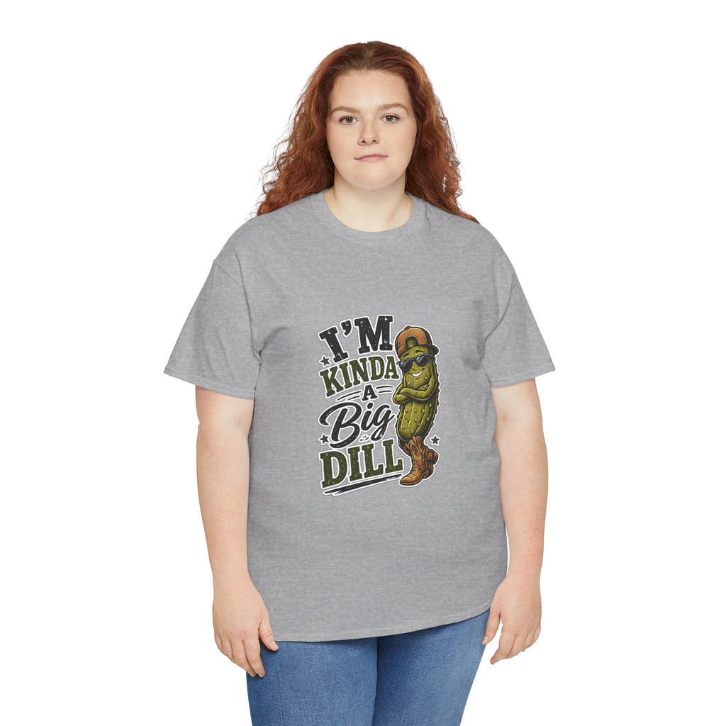I’m Kinda A Big Dill T-Shirt