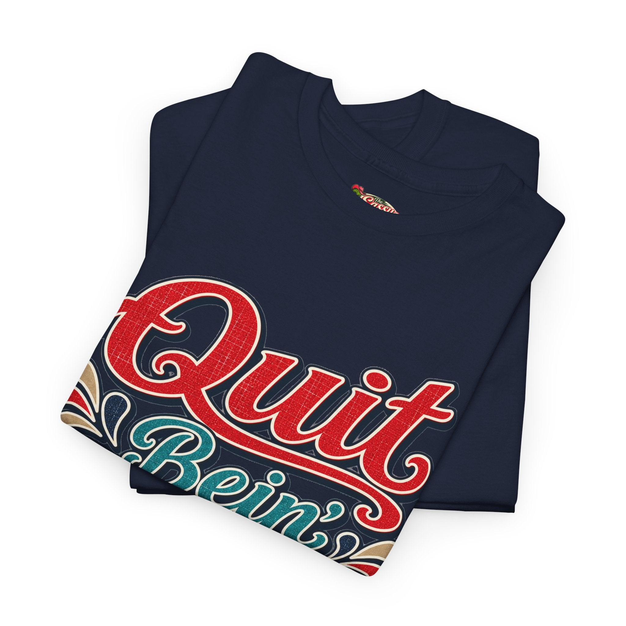 Quit Bein’ Ugly Southern Style T-Shirt