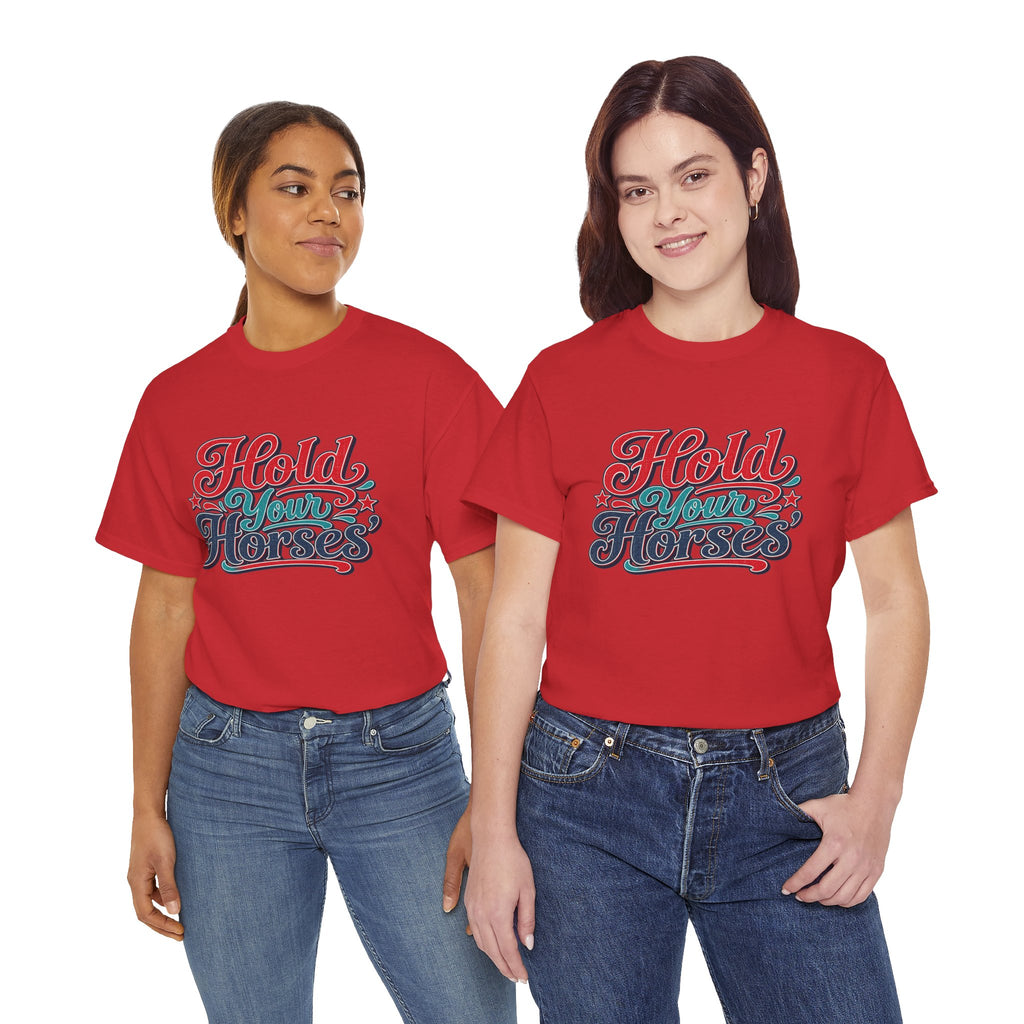 Hold Your Horses Southern Style T-Shirt