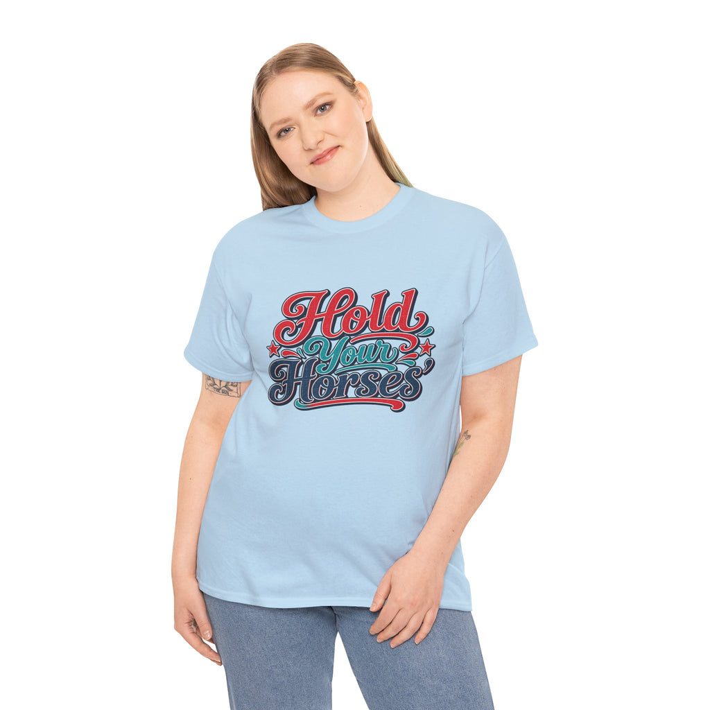 Hold Your Horses Southern Style T-Shirt