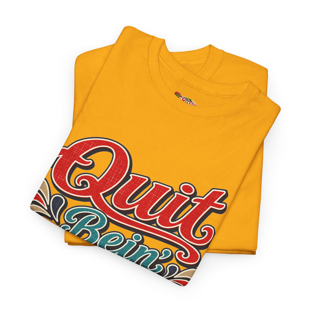 Quit Bein’ Ugly Southern Style T-Shirt