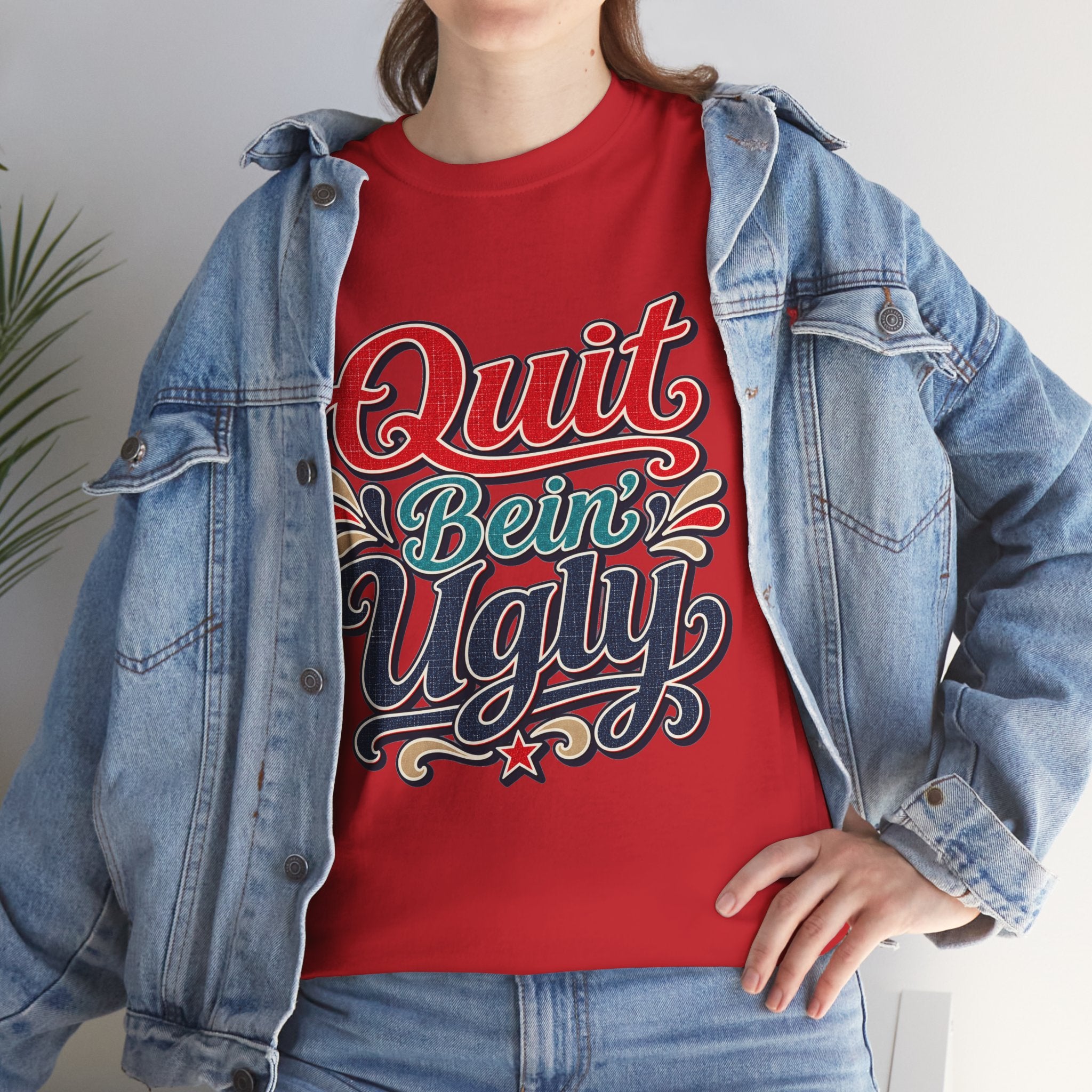 Quit Bein’ Ugly Southern Style T-Shirt