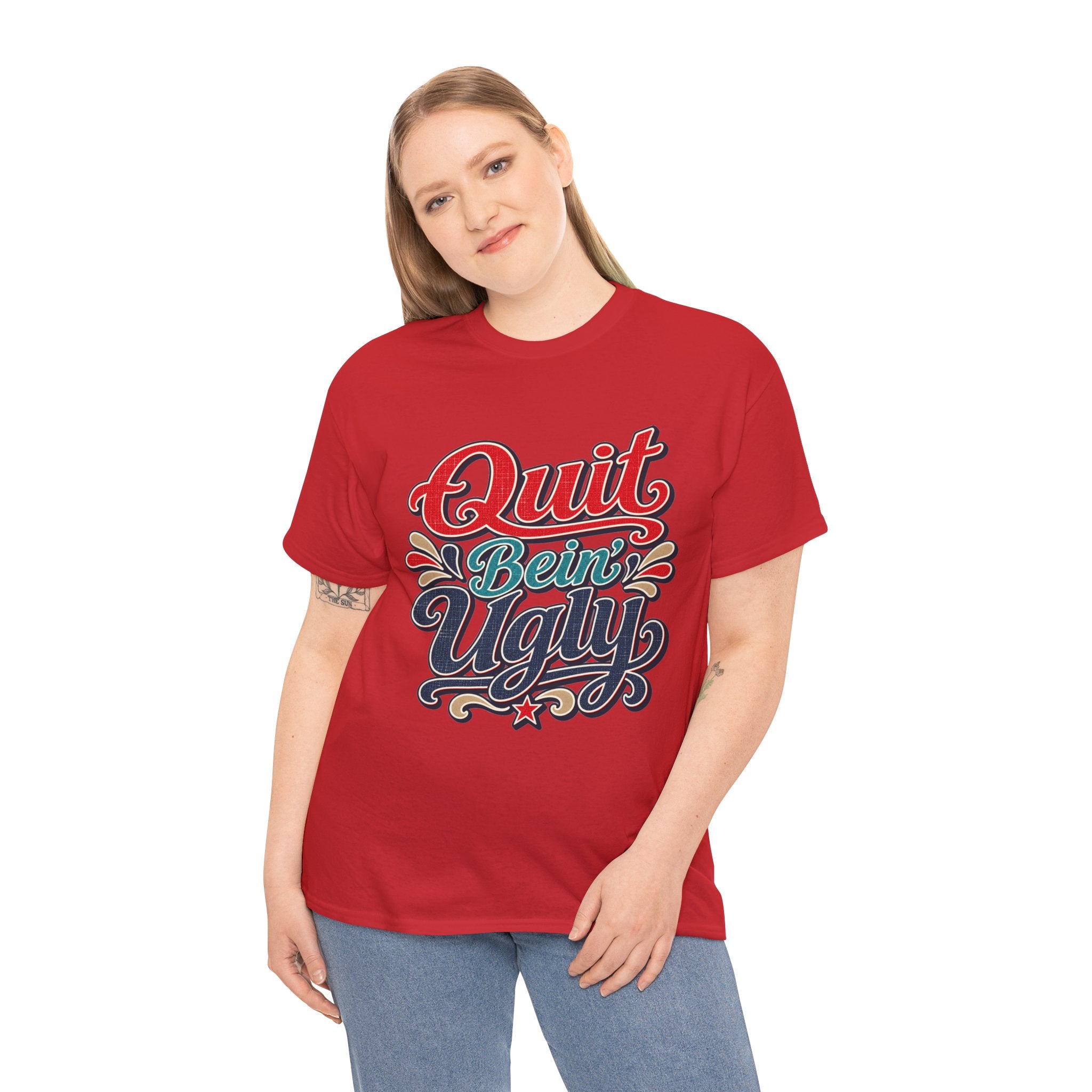 Quit Bein’ Ugly Southern Style T-Shirt