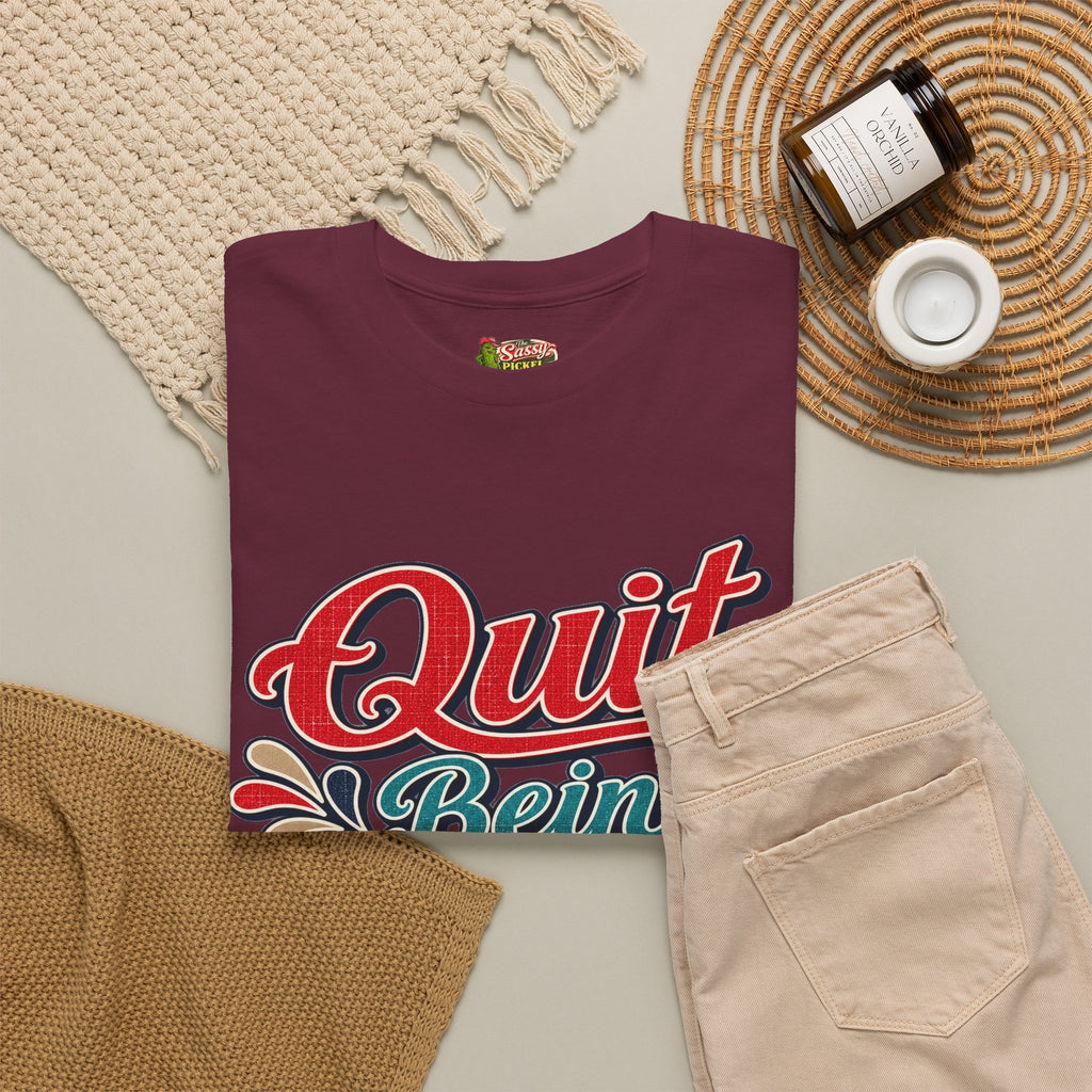 Quit Bein’ Ugly Southern Style T-Shirt