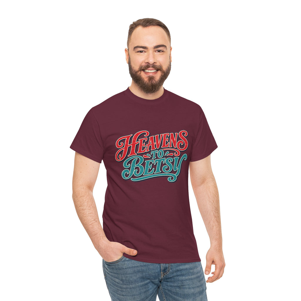 Heavens To Betsy Southern Style T-Shirt