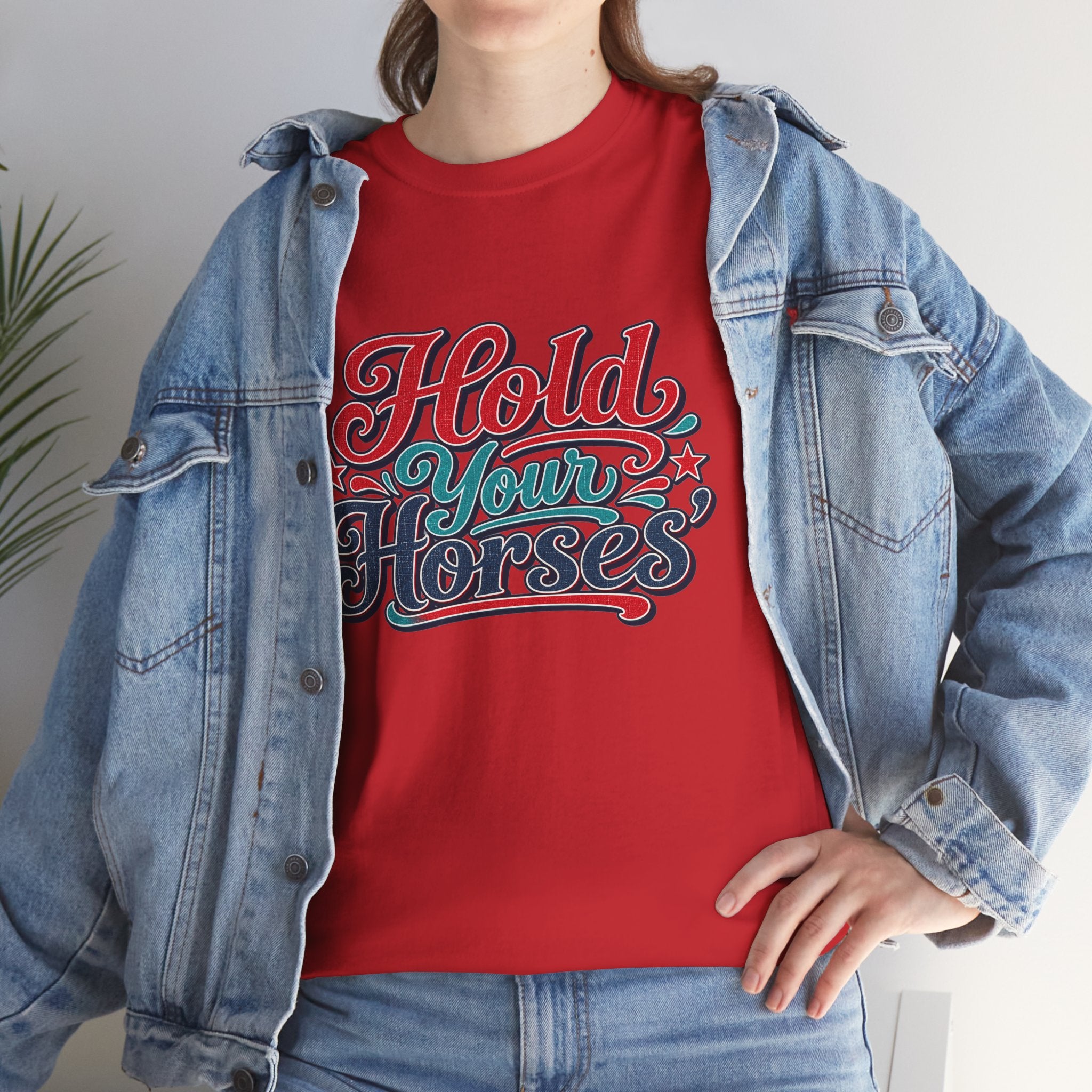 Hold Your Horses Southern Style T-Shirt
