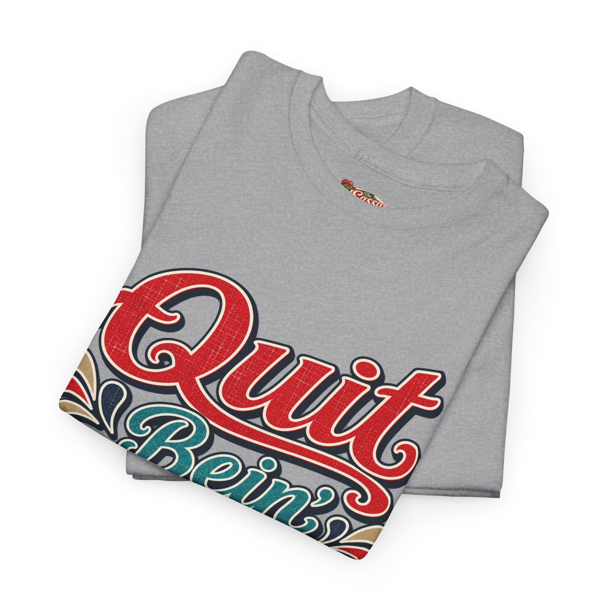 Quit Bein’ Ugly Southern Style T-Shirt