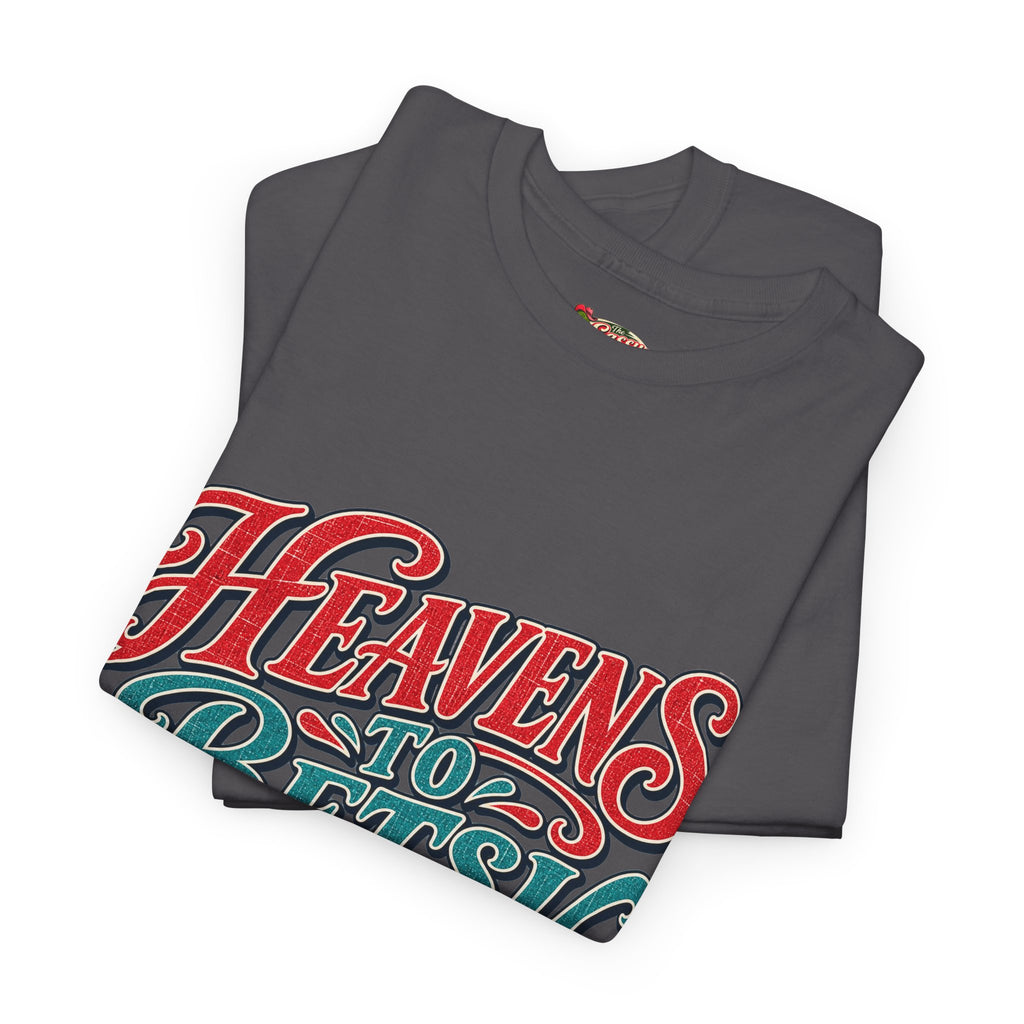 Heavens To Betsy Southern Style T-Shirt