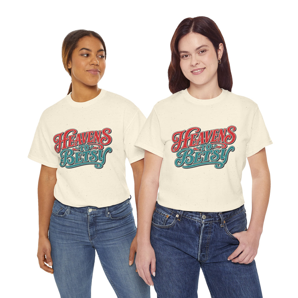 Heavens To Betsy Southern Style T-Shirt