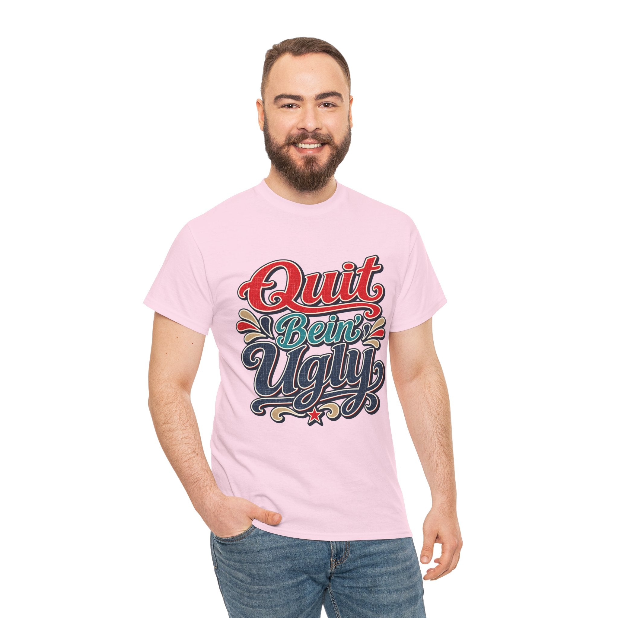 Quit Bein’ Ugly Southern Style T-Shirt