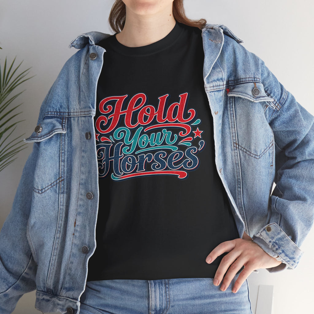 Hold Your Horses Southern Style T-Shirt