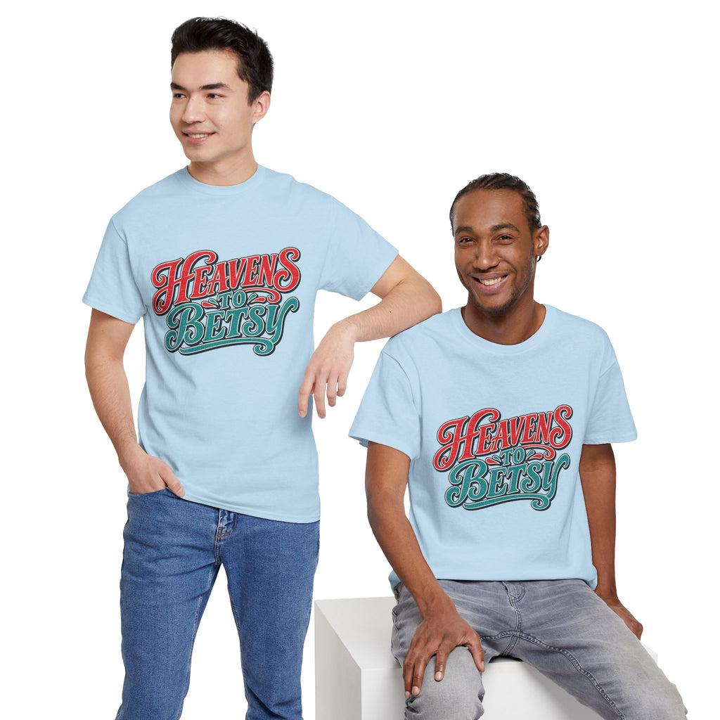 Heavens To Betsy Southern Style T-Shirt