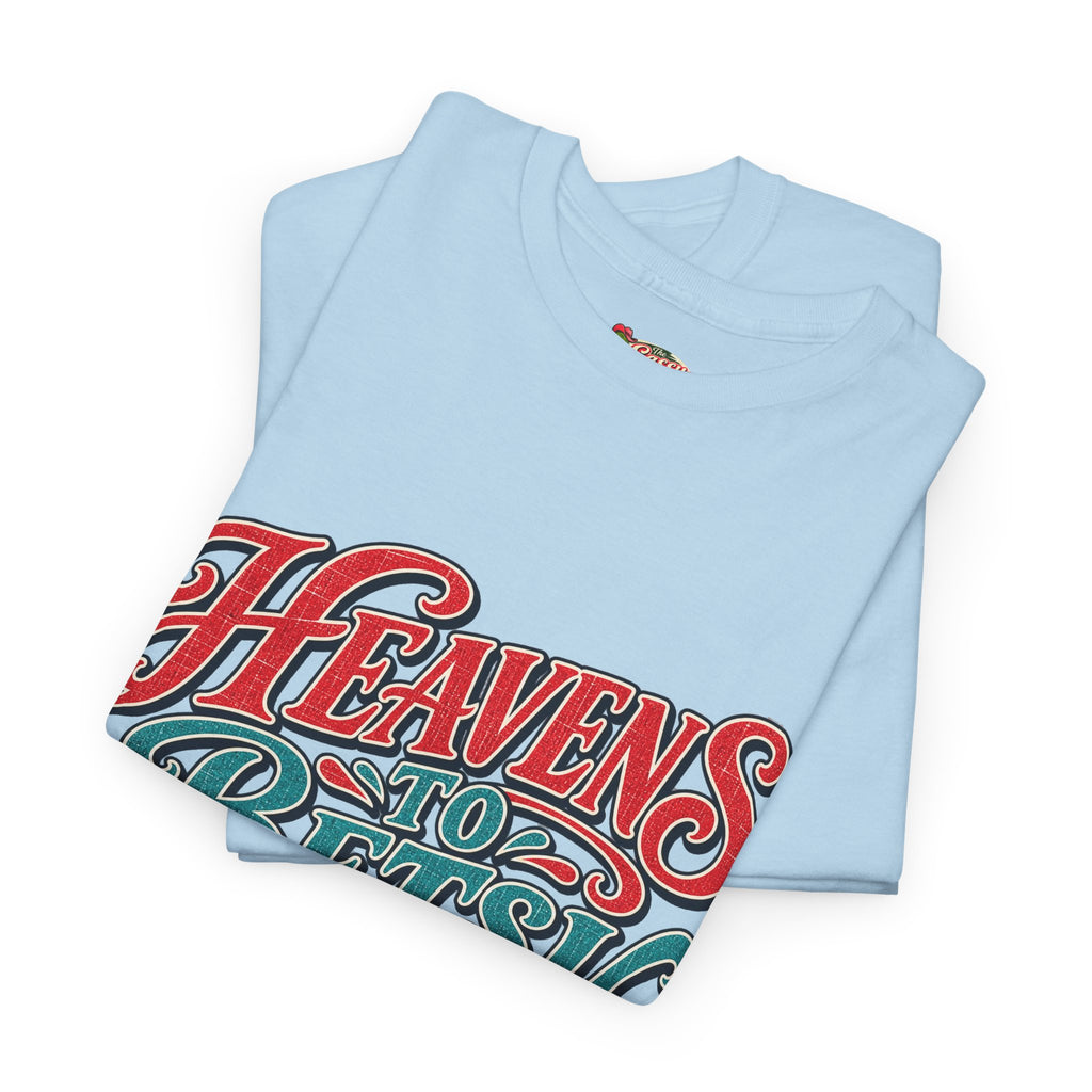 Heavens To Betsy Southern Style T-Shirt