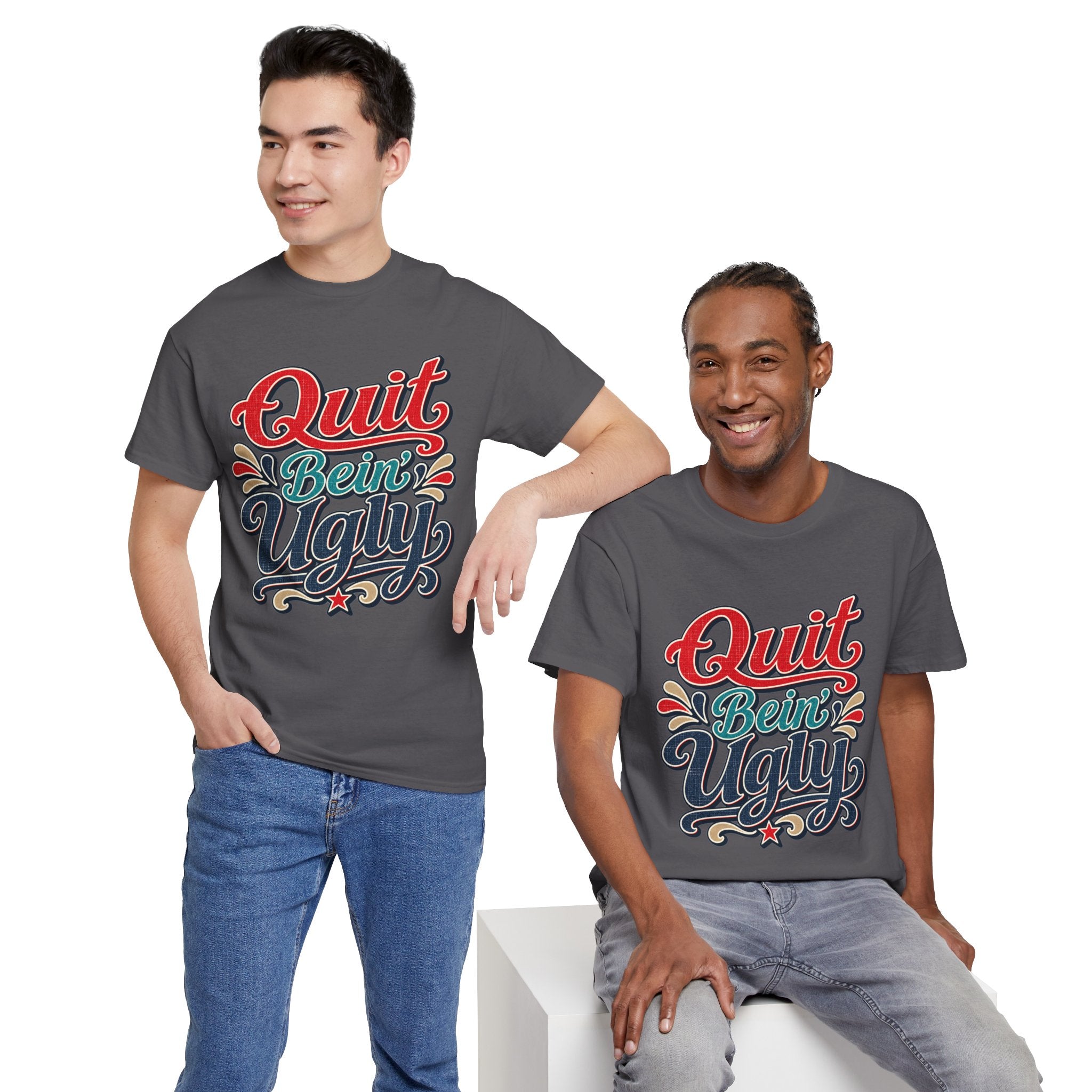 Quit Bein’ Ugly Southern Style T-Shirt