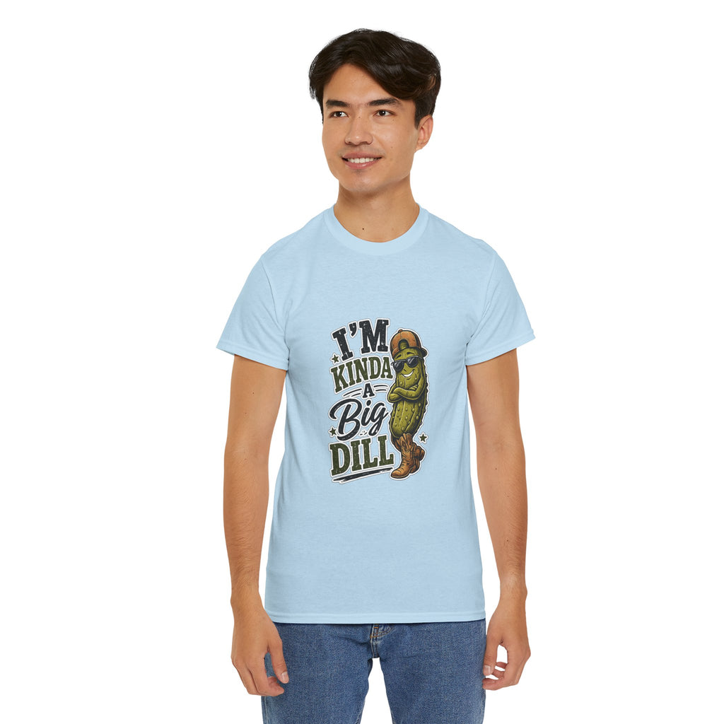 I’m Kinda A Big Dill T-Shirt