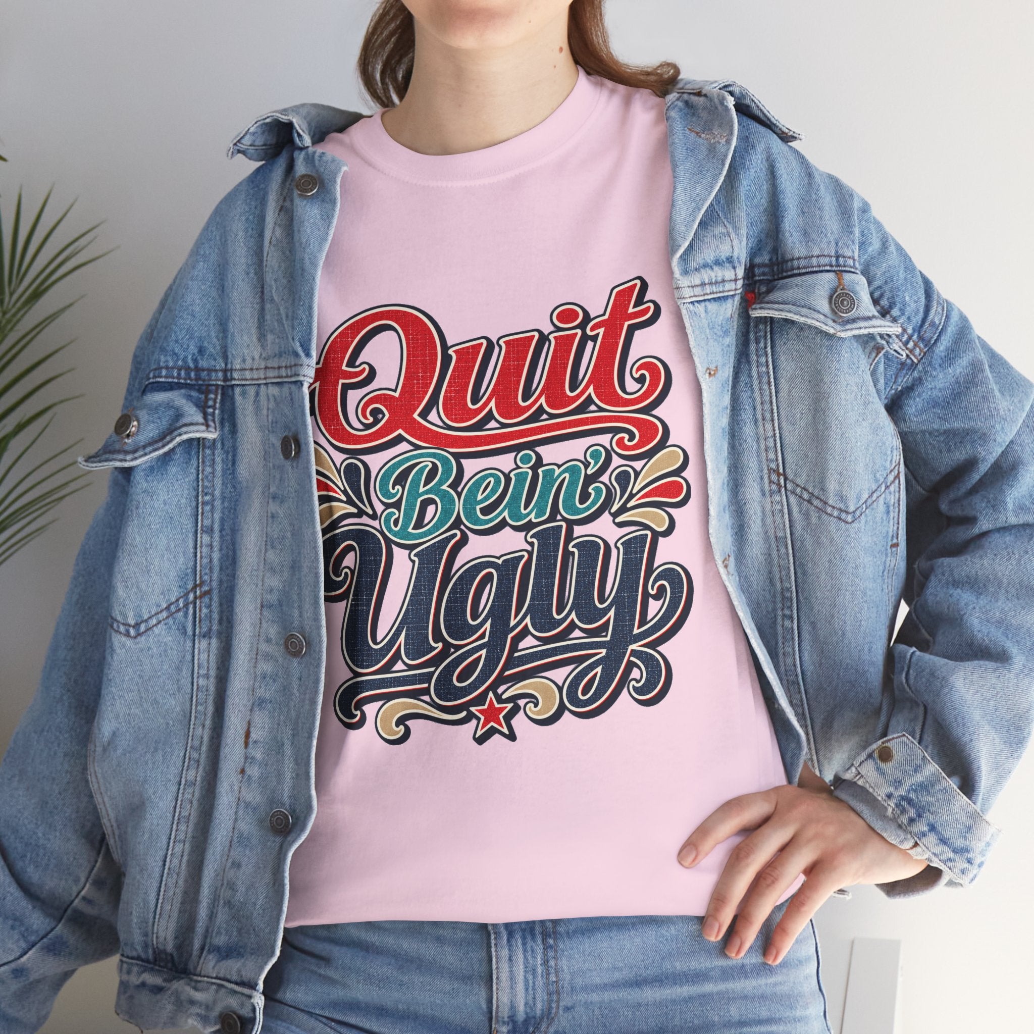 Quit Bein’ Ugly Southern Style T-Shirt