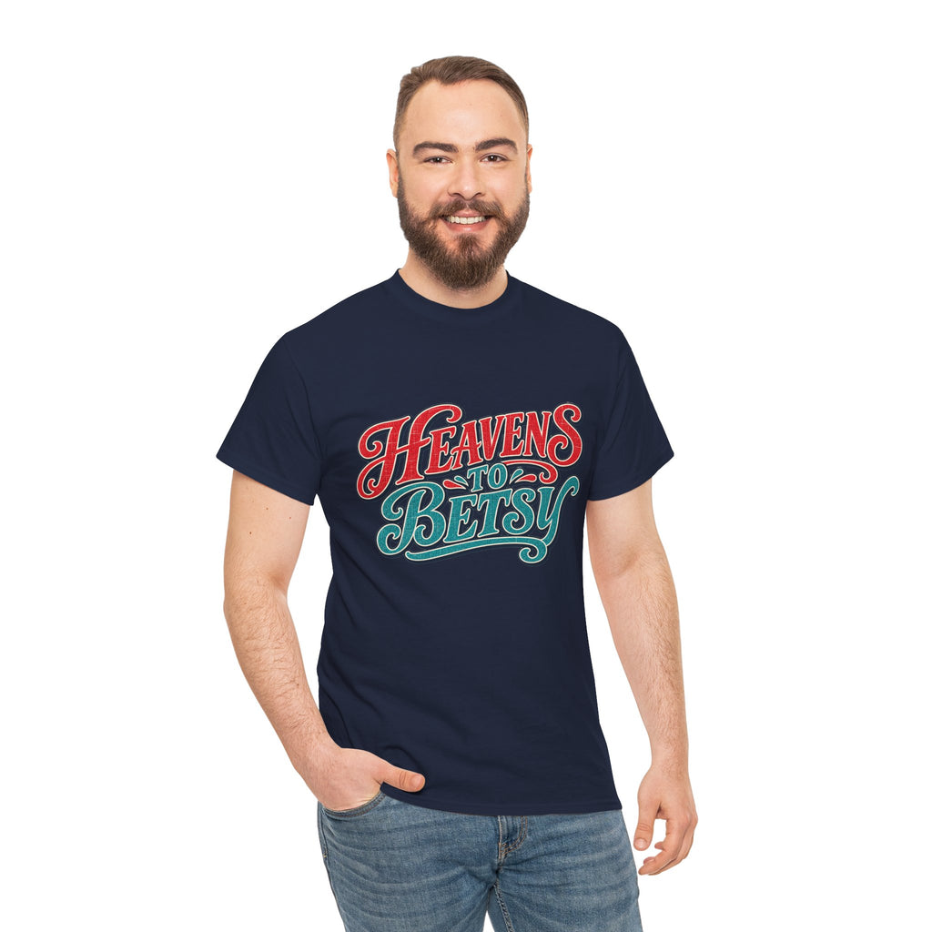 Heavens To Betsy Southern Style T-Shirt