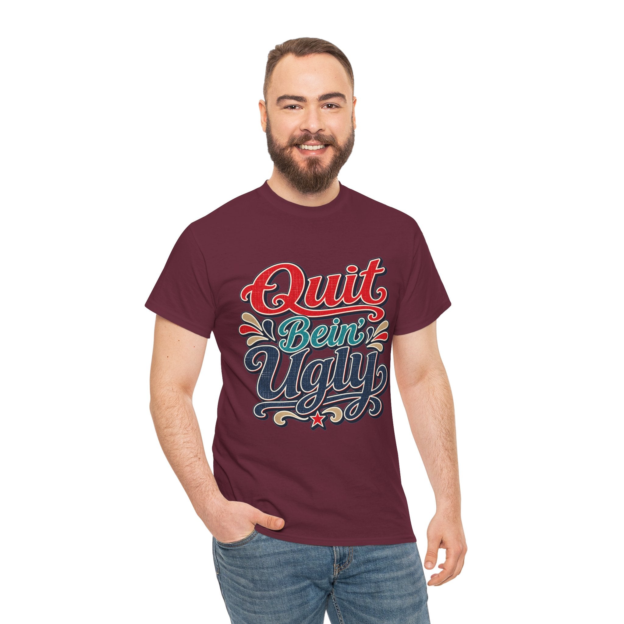 Quit Bein’ Ugly Southern Style T-Shirt