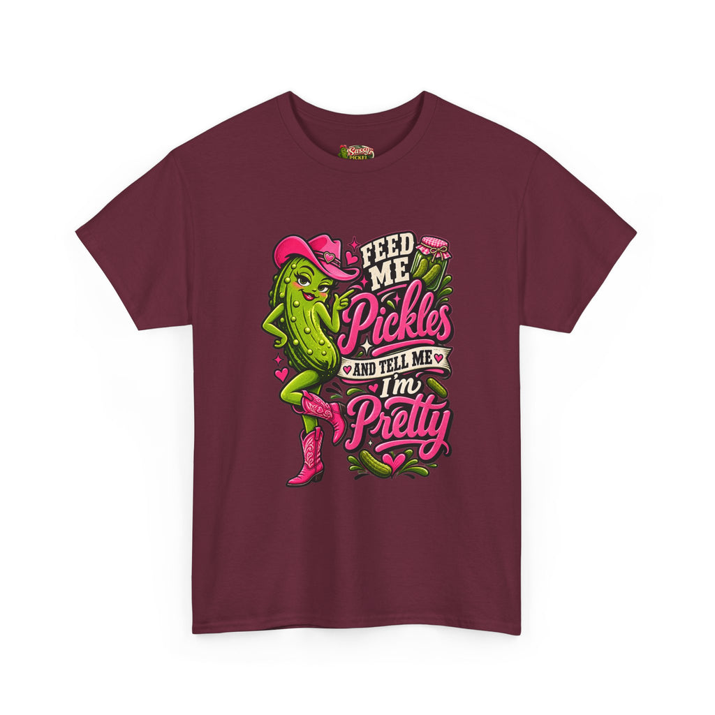 Feed Me Pickles And Tell Me I’m Pretty T-Shirt