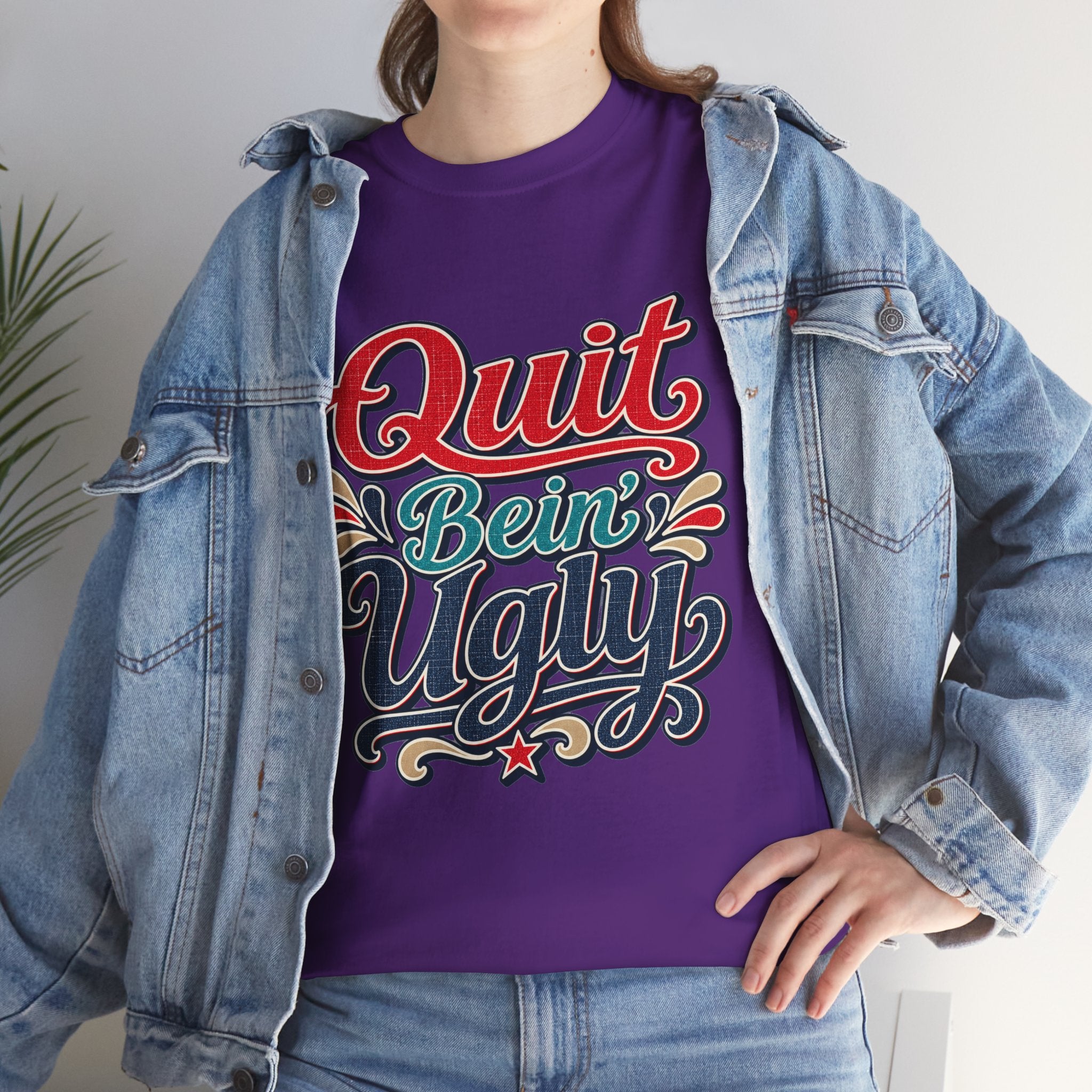 Quit Bein’ Ugly Southern Style T-Shirt