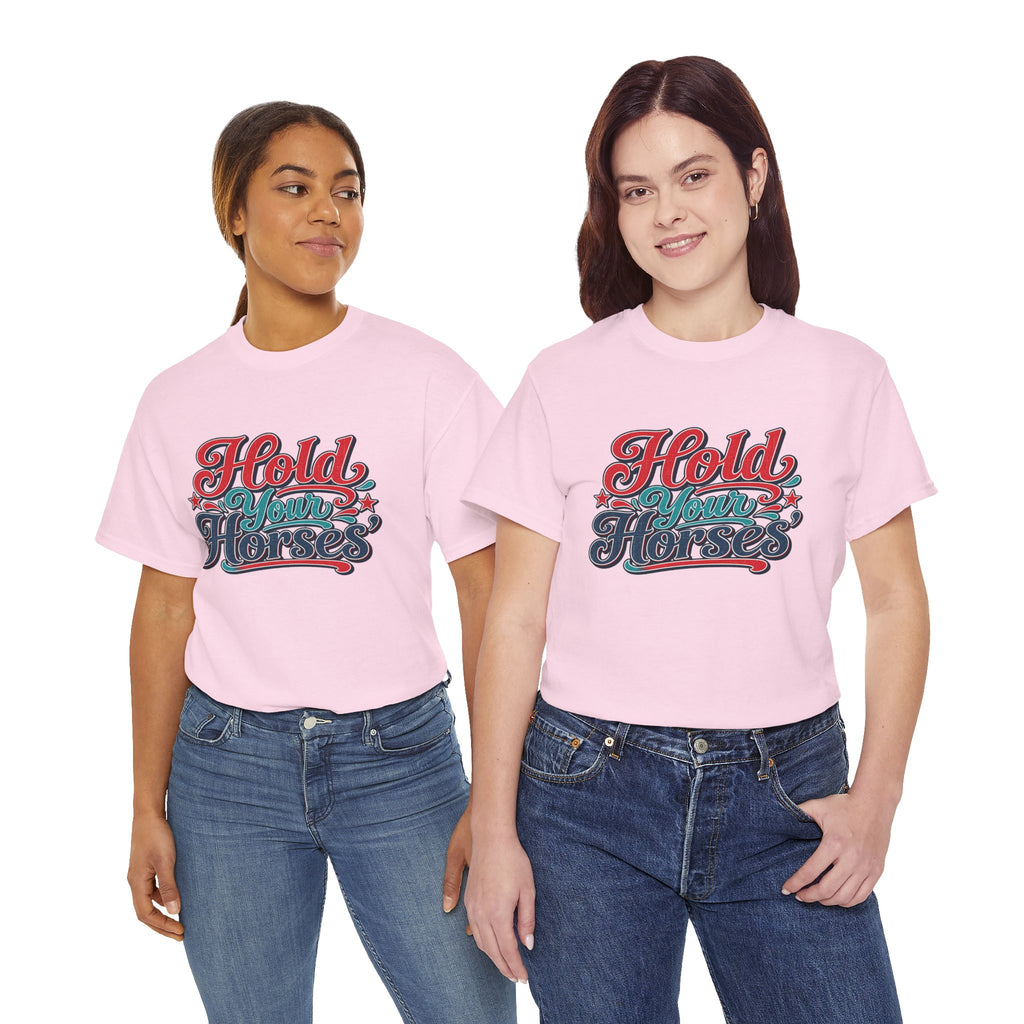 Hold Your Horses Southern Style T-Shirt