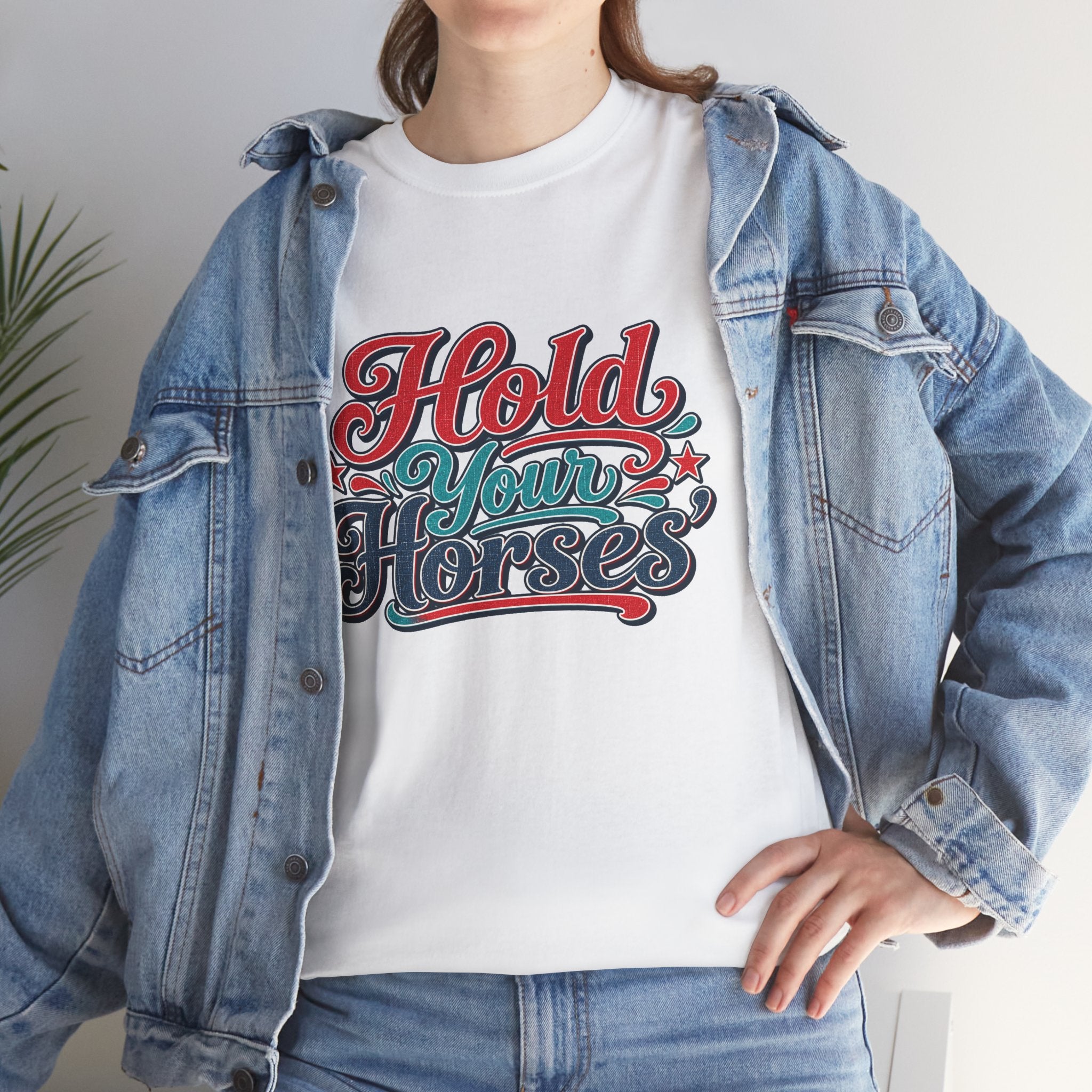 Hold Your Horses Southern Style T-Shirt
