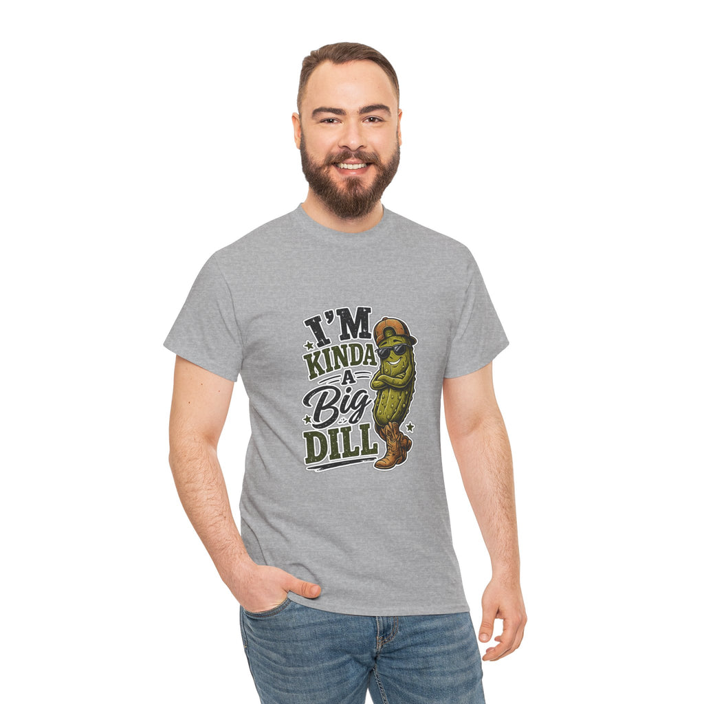 I’m Kinda A Big Dill T-Shirt
