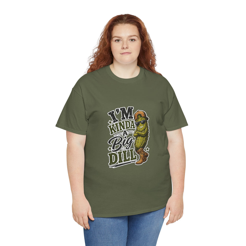 I’m Kinda A Big Dill T-Shirt