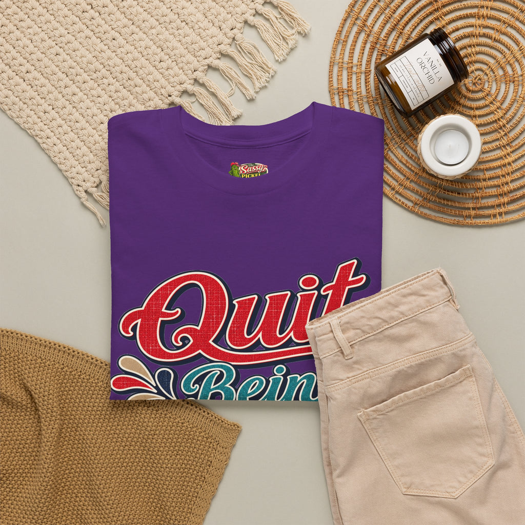 Quit Bein’ Ugly Southern Style T-Shirt