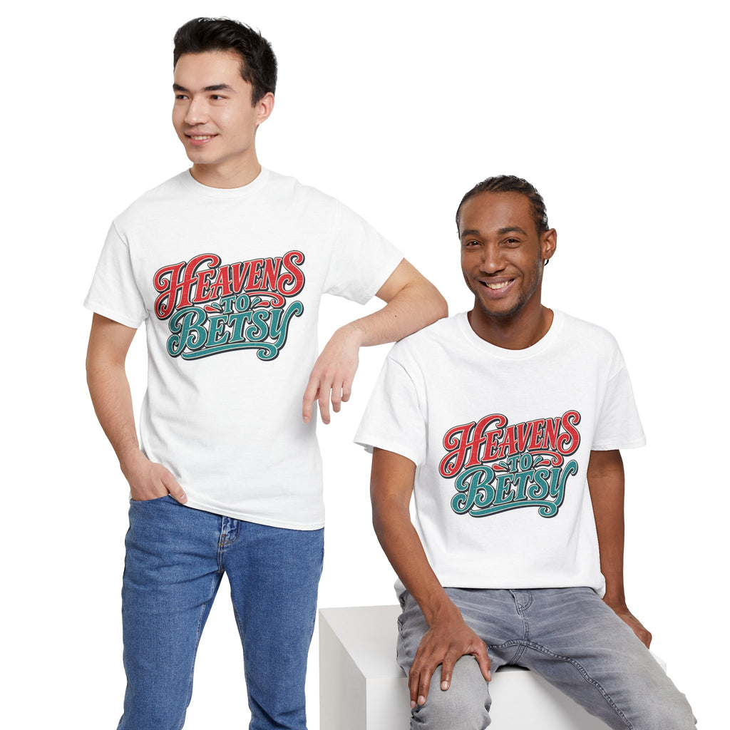 Heavens To Betsy Southern Style T-Shirt